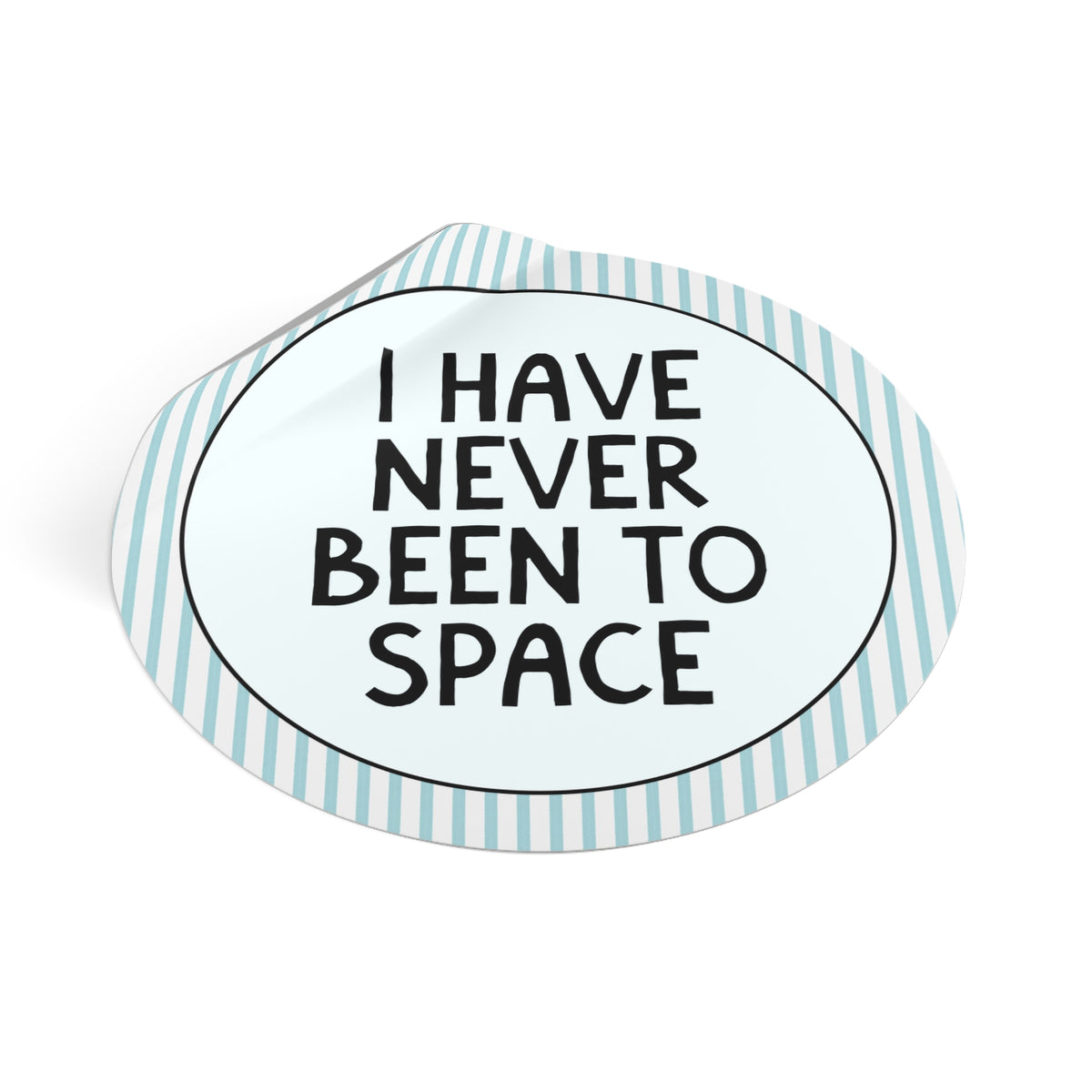 I Have Never Been to Space Sticker for Friend Who Loves Space, Cute Science Teacher or Professor Sticker for Friend Who Could've Been an Astronaut
