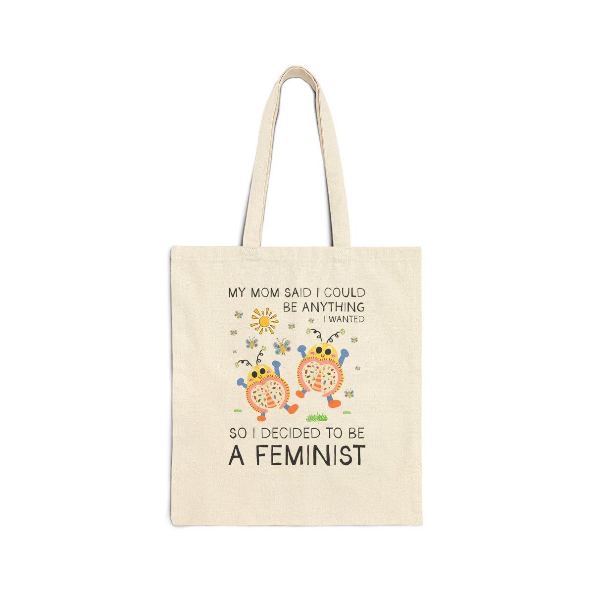 Funny Feminist Tote Bag with Cute Insects: My Mom Said I Could Be Anything I Wanted So I Became a Feminist, Silly Dreamcore Women's Rights Tote