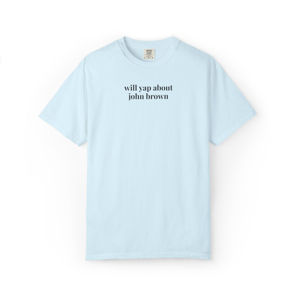 Will Yap About John Brown Tee Shirt for 19th Century Civil War Historian, Abolitionist John Brown American History Buff Tee, Equal Rights