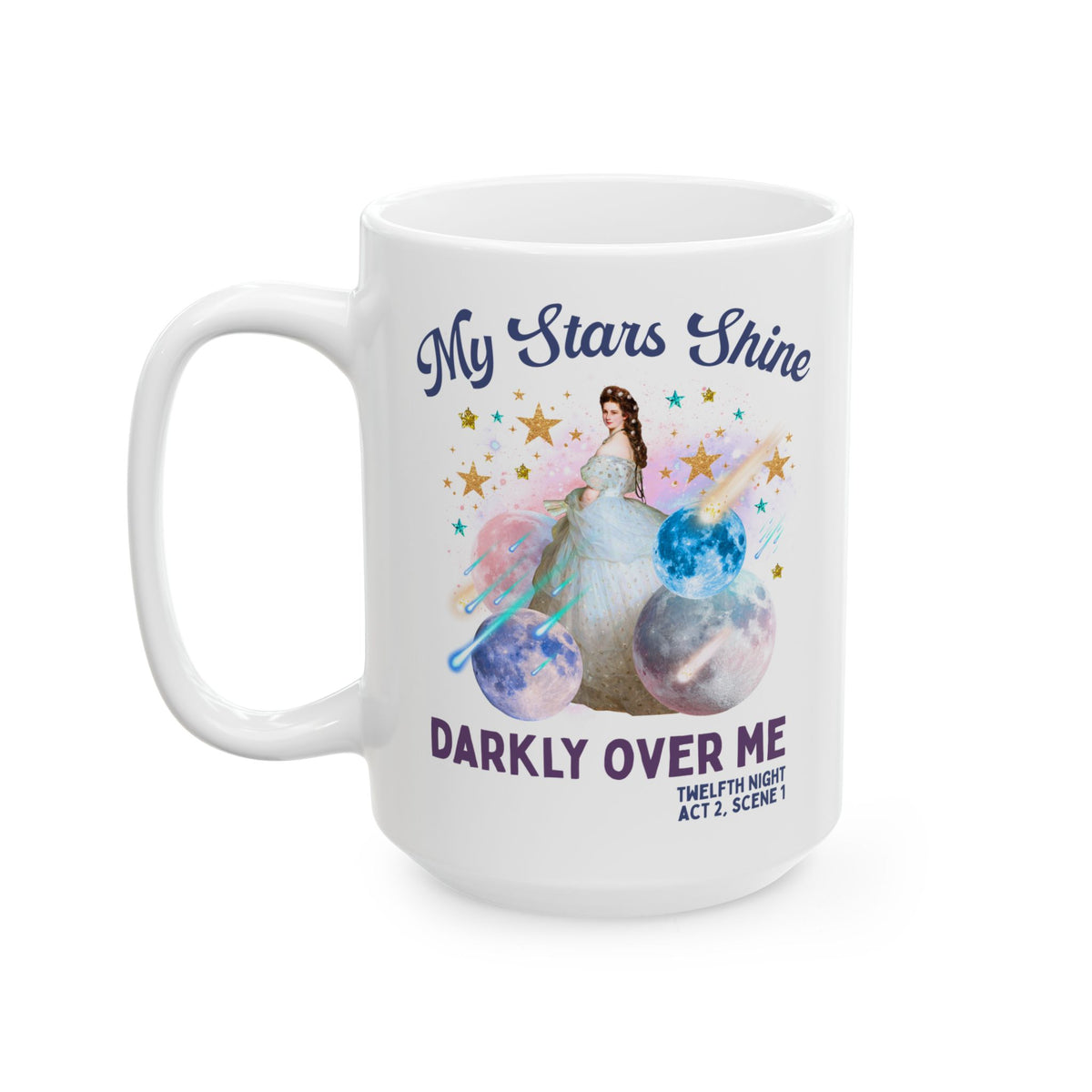 My Stars Shine Darkly Over Me William Shakespeare Twelfth Night Bookish Gift, 16th Century Plays, Empress Elisabeth of Austria Astronomy Mug