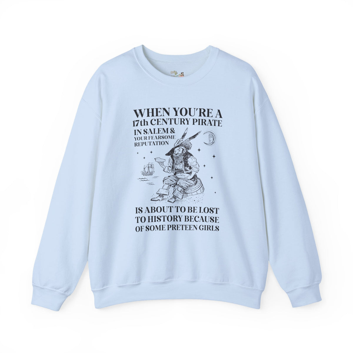 17th Century Pirate in Salem Massachusetts History Buff Sweatshirt, Funny Pirate History Crewneck, 1600s Maritime History Teacher Shirt