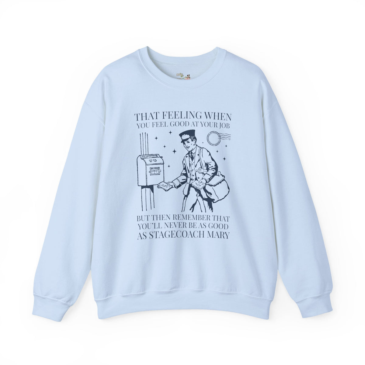 Funny Stagecoach Mary American Western History Sweatshirt with Funny Saying: You'll Never Be As Good as Stagecoach Mary, Black History Month