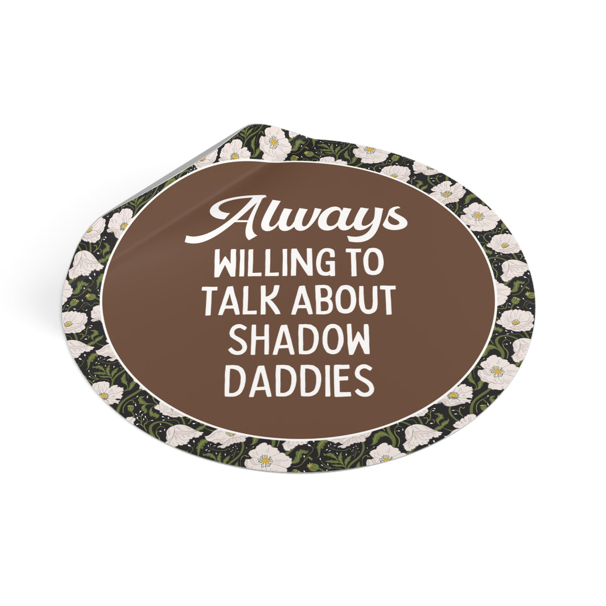 Always Willing to Talk About Shadow Daddies Sticker: Funny Fantasy Romance or Romantasy Bookworm Sticker for Dark Haired Villain Lover