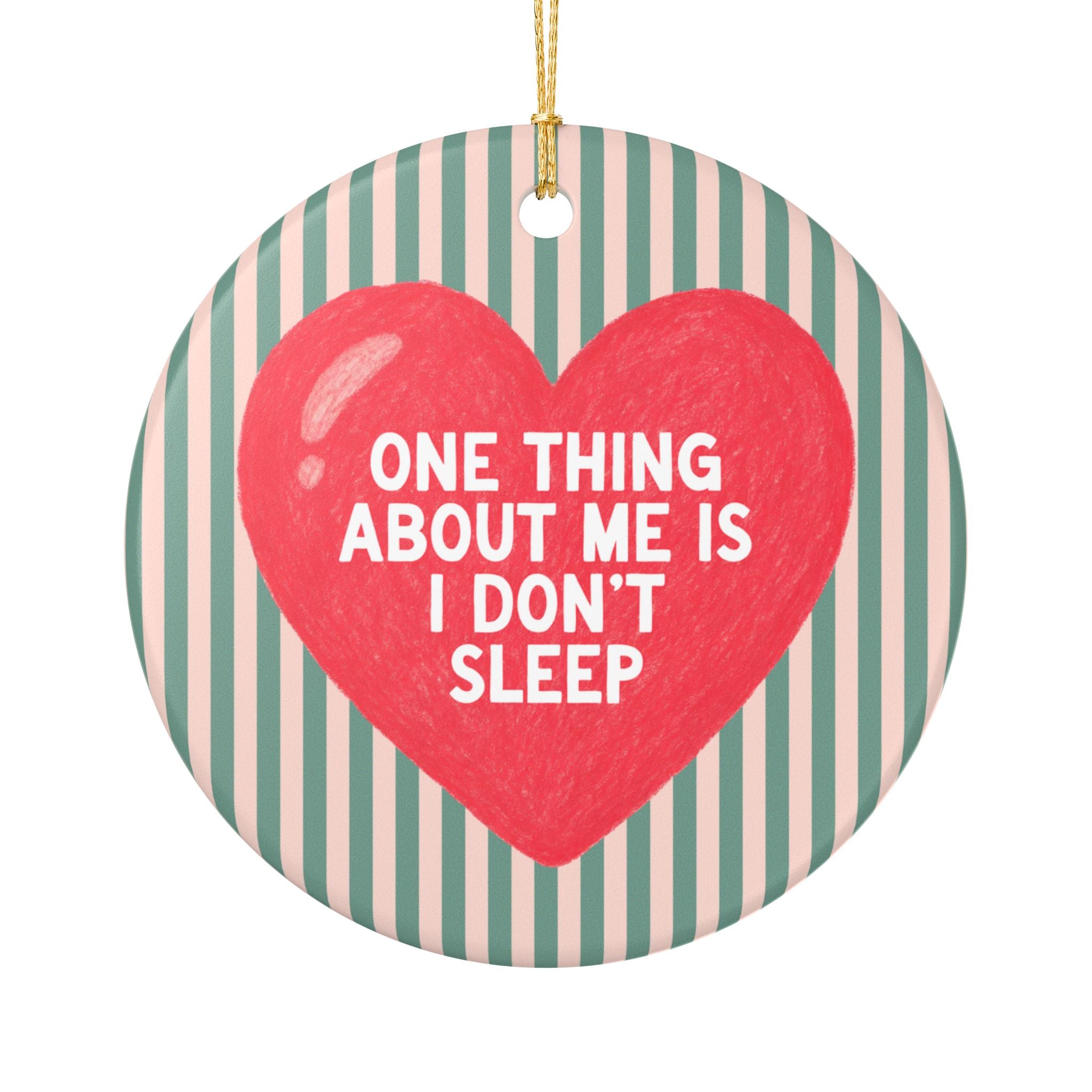 Funny New Mama or College Student Gift, New Business Owner Holiday Ornament: One Thing About Me is I Don't Sleep, Ornament with Heart