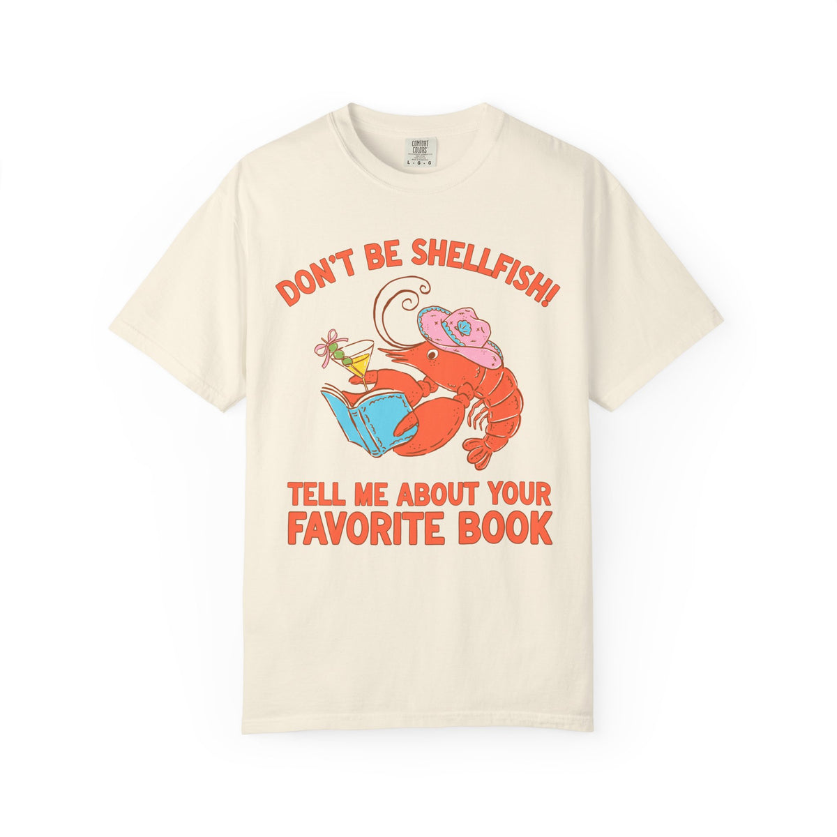 Don't Be Shellfish! Tell Me About Your Favorite Book: Funny Bookish Lobster T-Shirt for Friend Who Loves Reading, Silly Librarian Tee