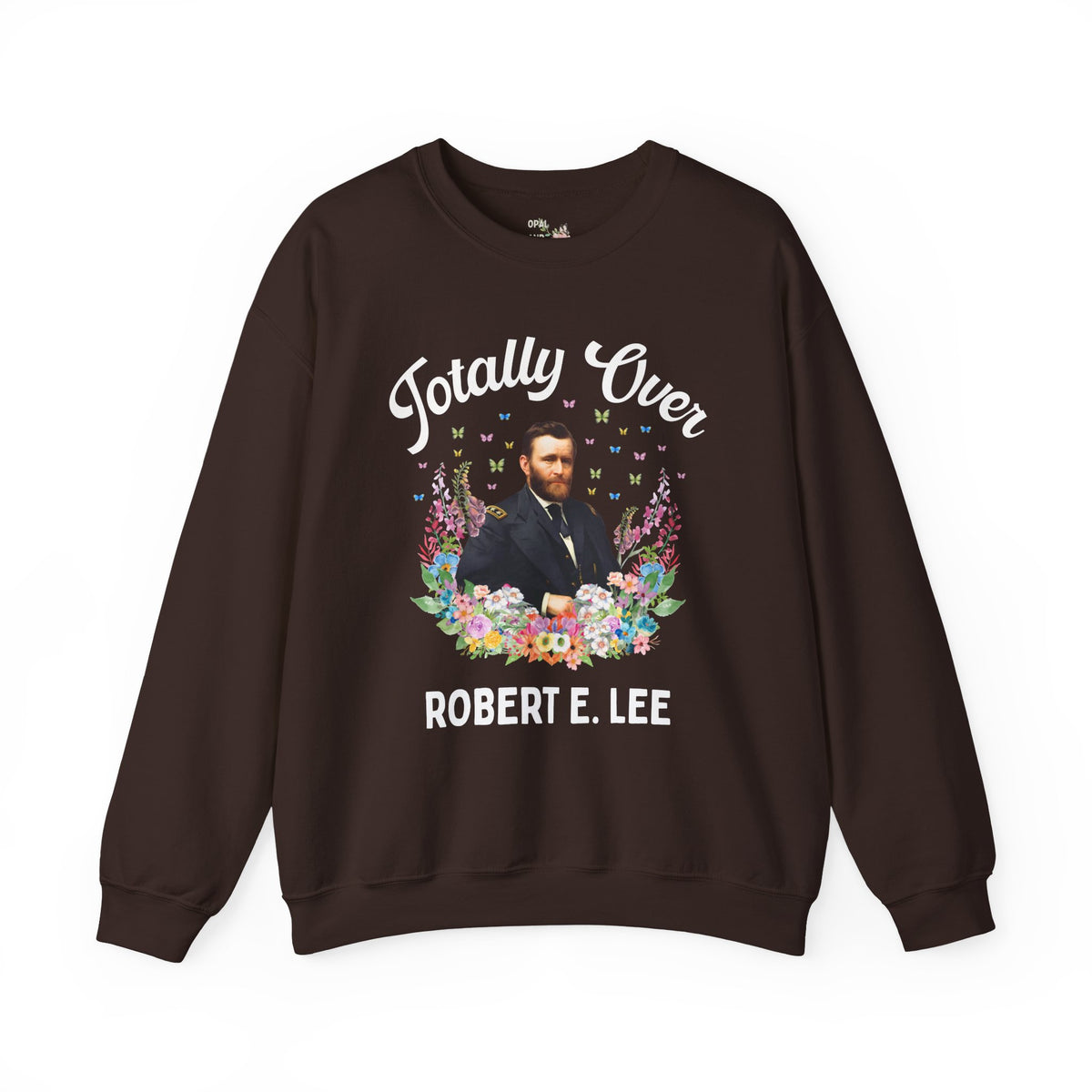 Ulysses S. Grant American History Buff Sweatshirt: Totally Over Robert E. Lee, 19th Century US Civil War History Crewneck