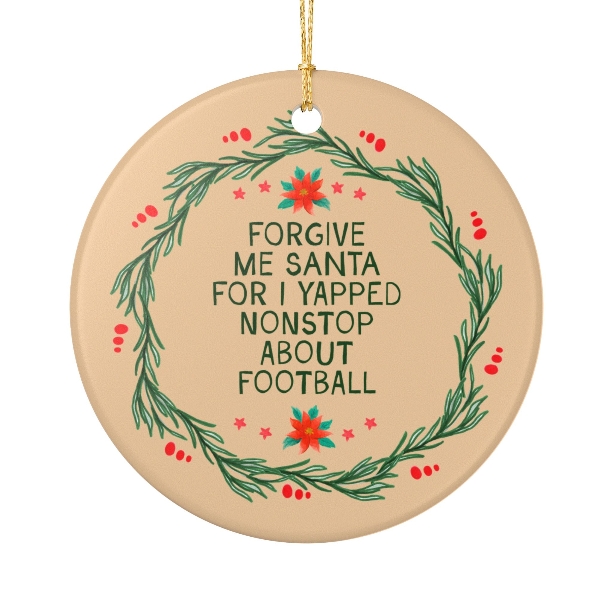 Funny Football Lover Gift for Mom with Son Playing Football, High School Football Player or Team Gift: Forgive Me Santa for I Yapped Nonstop About Football