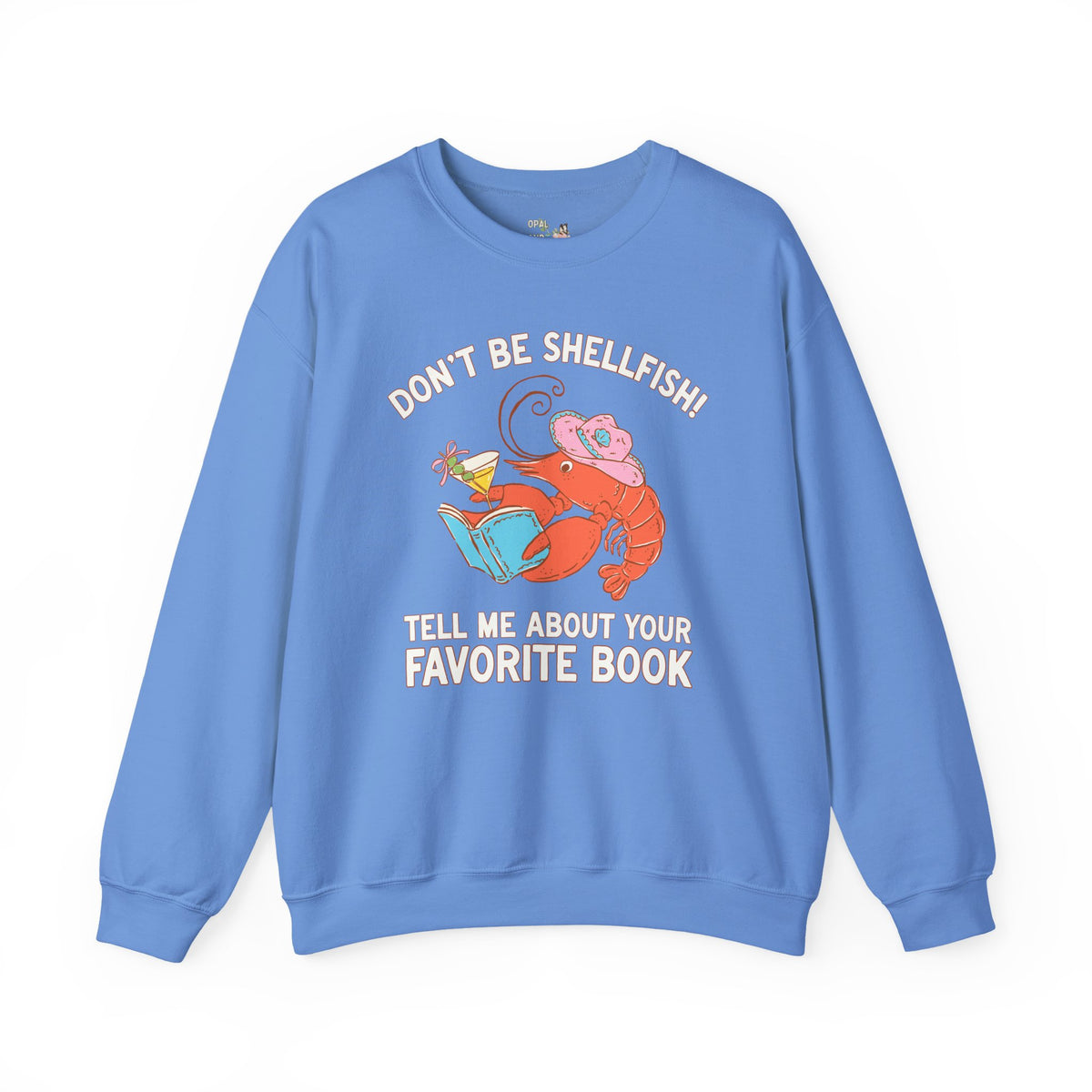 Don't Be Shellfish! Tell Me About Your Favorite Book: Funny Bookish Lobster Sweatshirt for Friend Who Loves Reading, Silly Librarian Crewneck