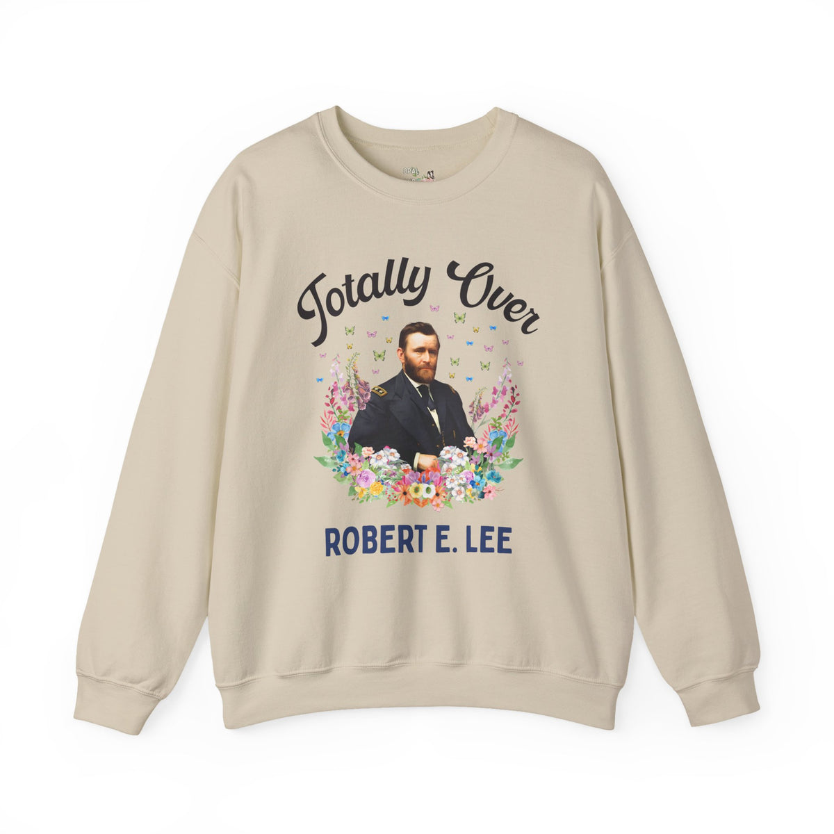 Ulysses S. Grant American History Buff Sweatshirt: Totally Over Robert E. Lee, 19th Century US Civil War History Crewneck