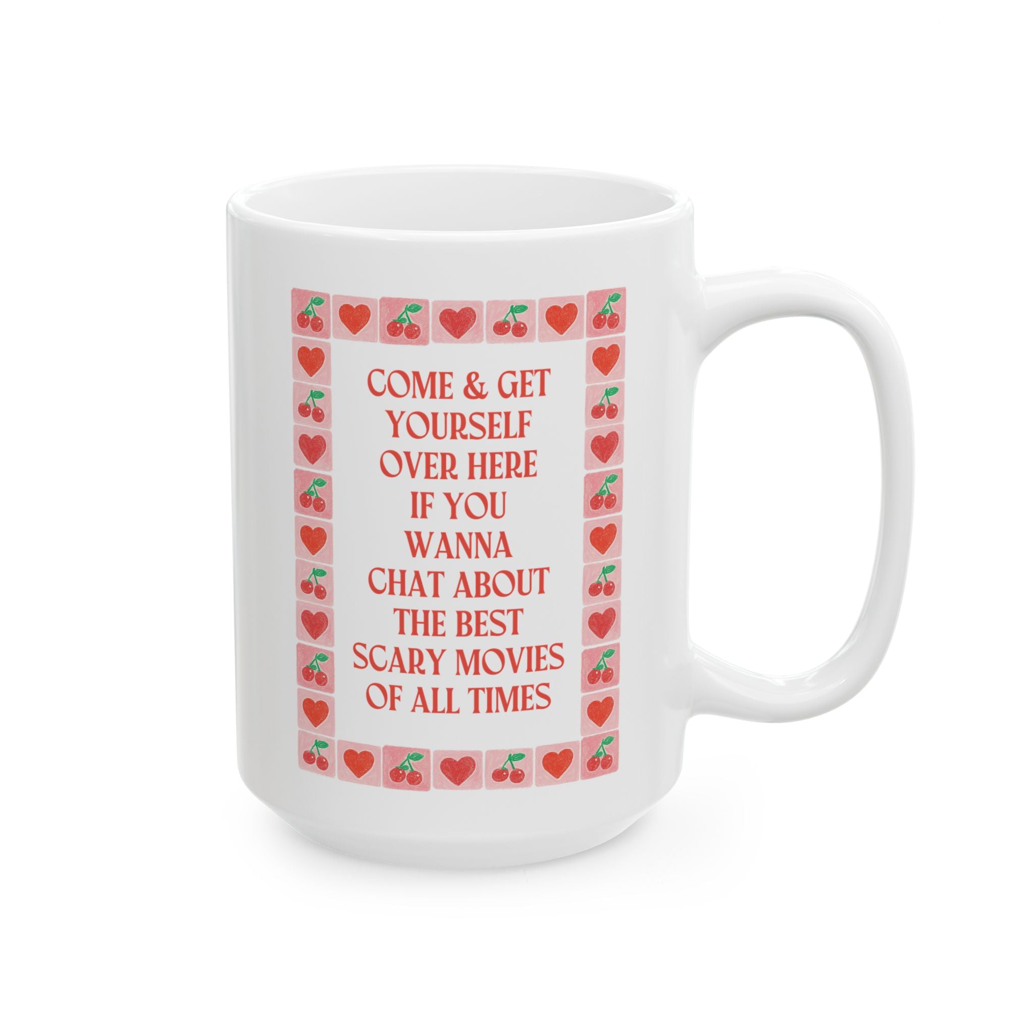 Come and Get Yourself Over Here if You Wanna Chat With About the Best Scary Movies of All Time: Funny Saying 15 Oz Coffee Mug for Horror Movie Lover