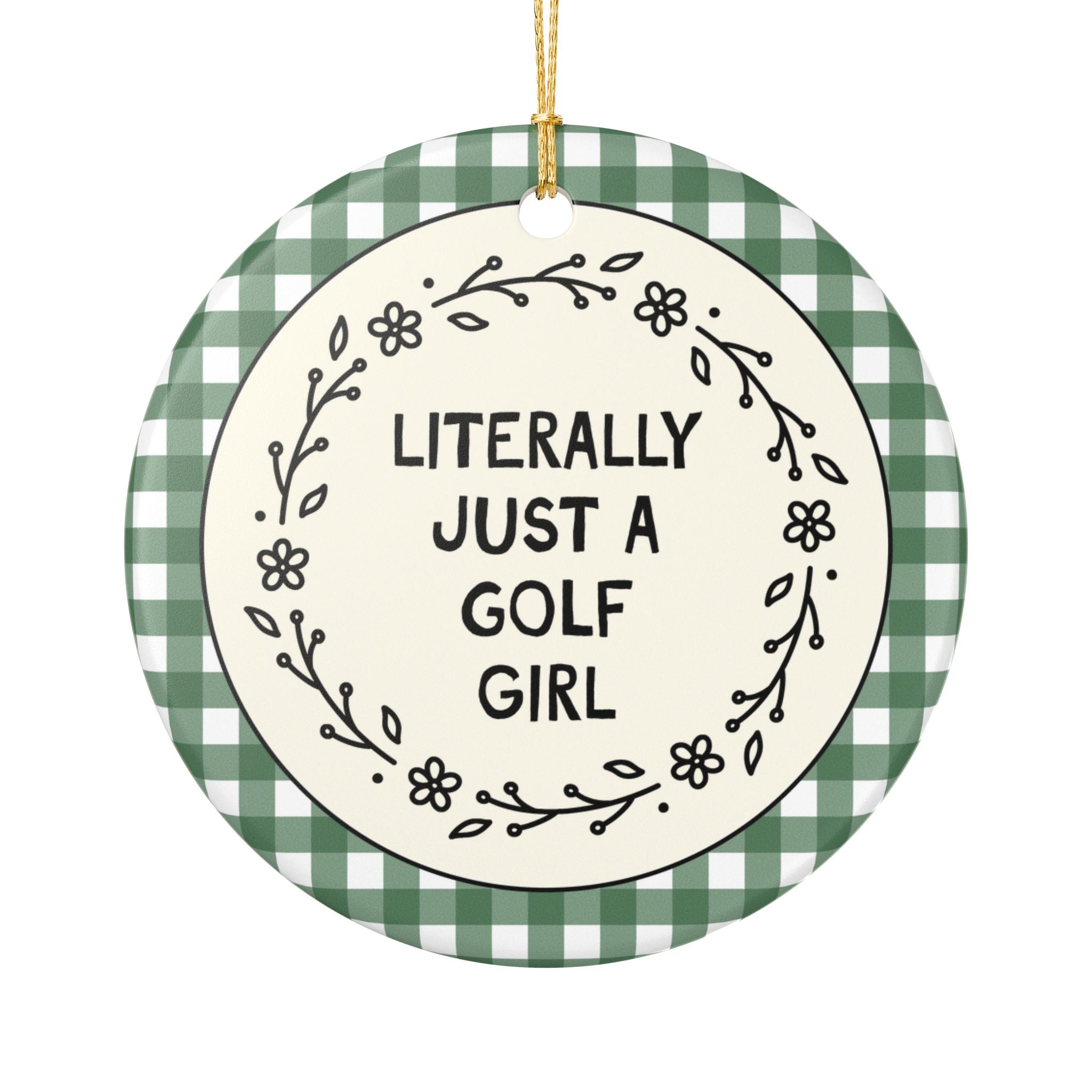 Golf Player Gift for Daughter on High School or College Golf Team: Literally Just a Golf Girl, Funny Golf Team Gingham Christmas Ornament