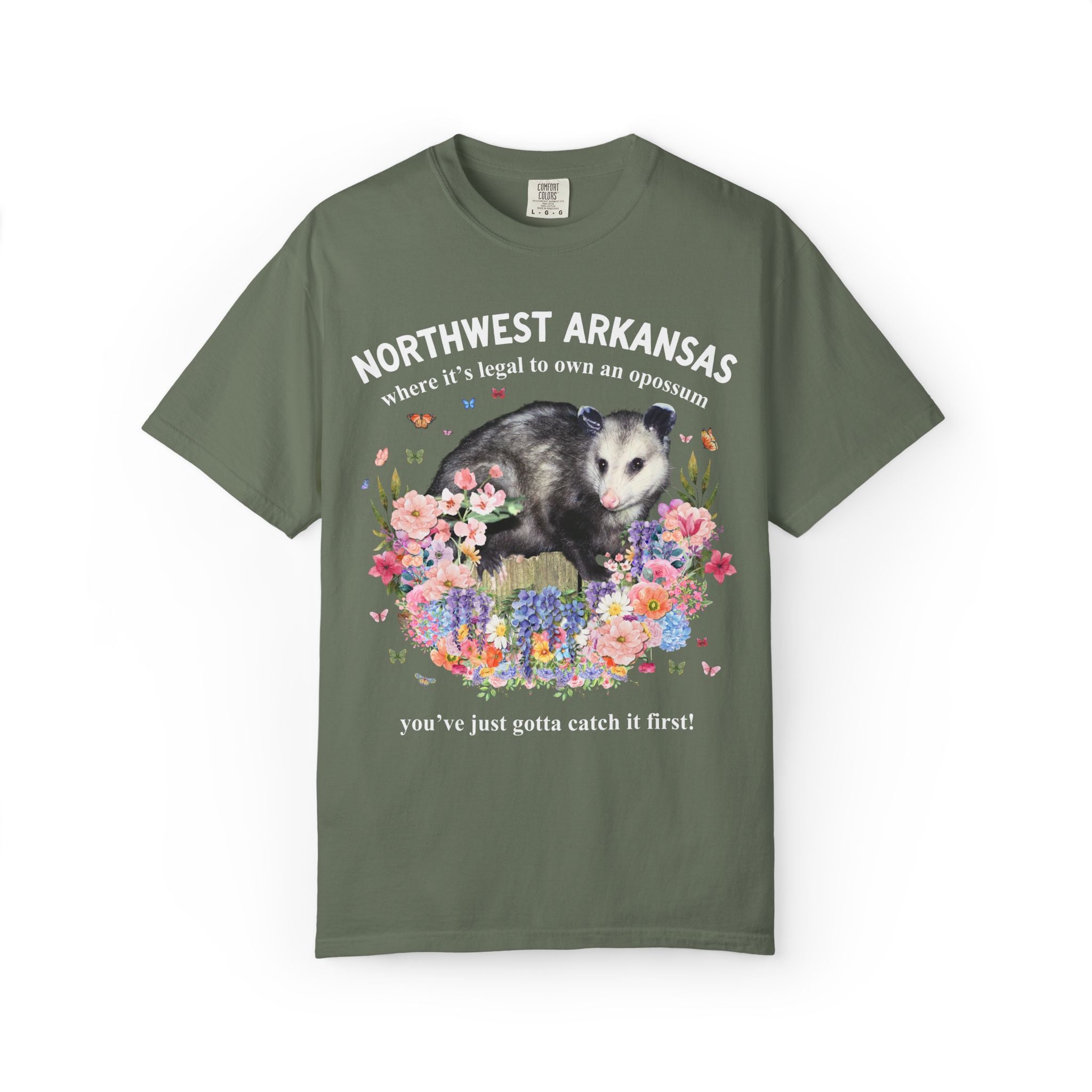 Northwest Arkansas: Where it's Legal to Own an Opossum, You've Just Gotta Catch it First: Funny Fayetteville or Bentonville T-Shirt with Flowers