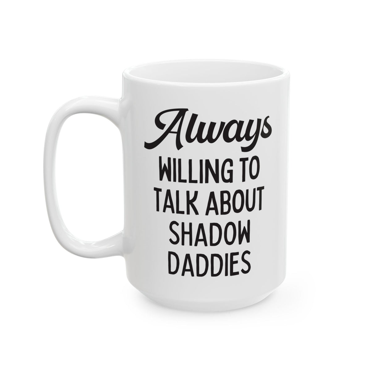 Always Willing to Talk About Shadow Daddies Coffee Mug: Funny Fantasy Romance or Romantasy Bookworm Mug for Dark Haired Villain Lover