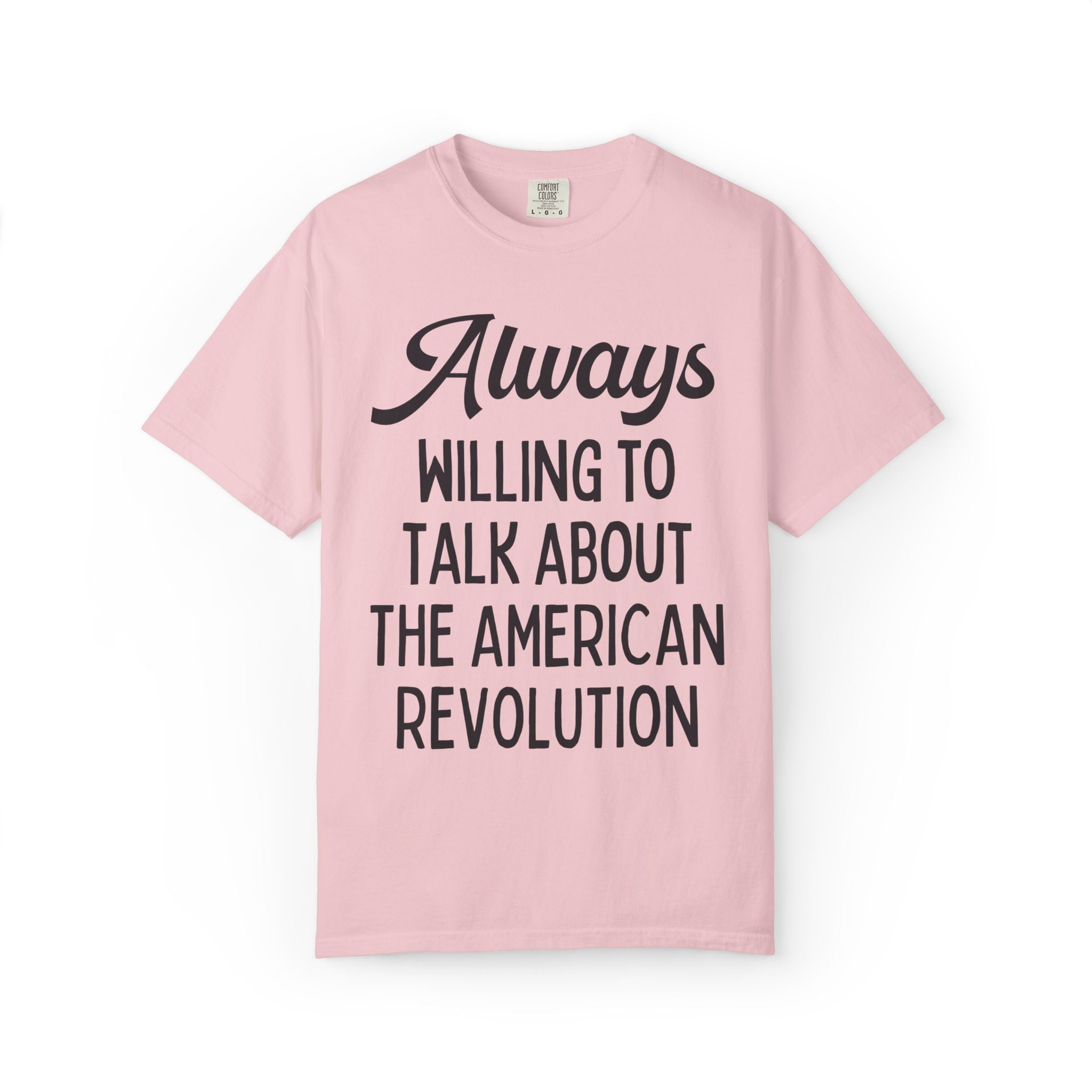 American Revolution Early US History Lover or Historian Gift: Always Willing to Talk About the American Revolution, 1700s War, 18th Century