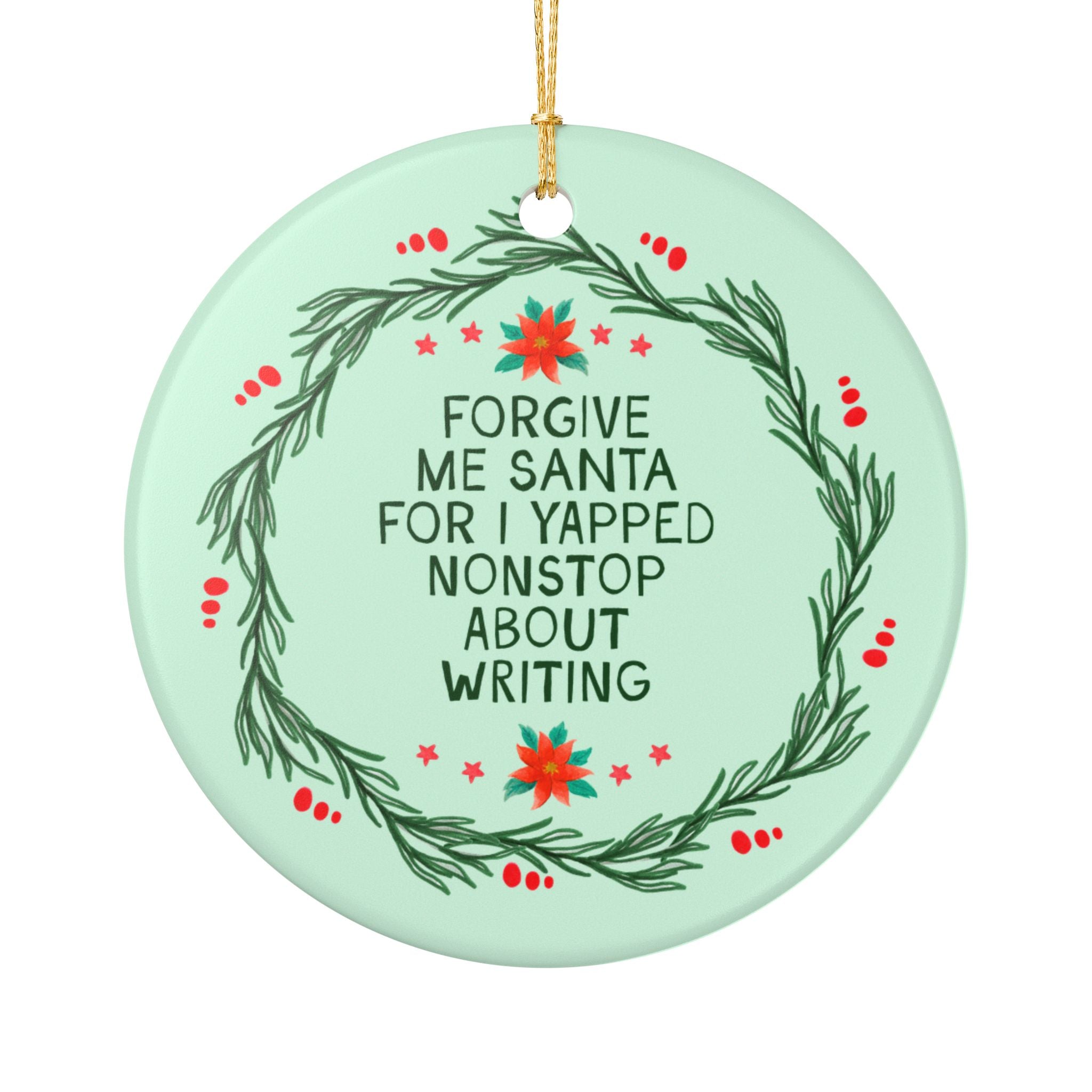 Forgive Me Santa For I Yapped Nonstop About Writing Holiday Ornament | Funny Book Author or Romance Novel Writer Gift, Published Author Gift
