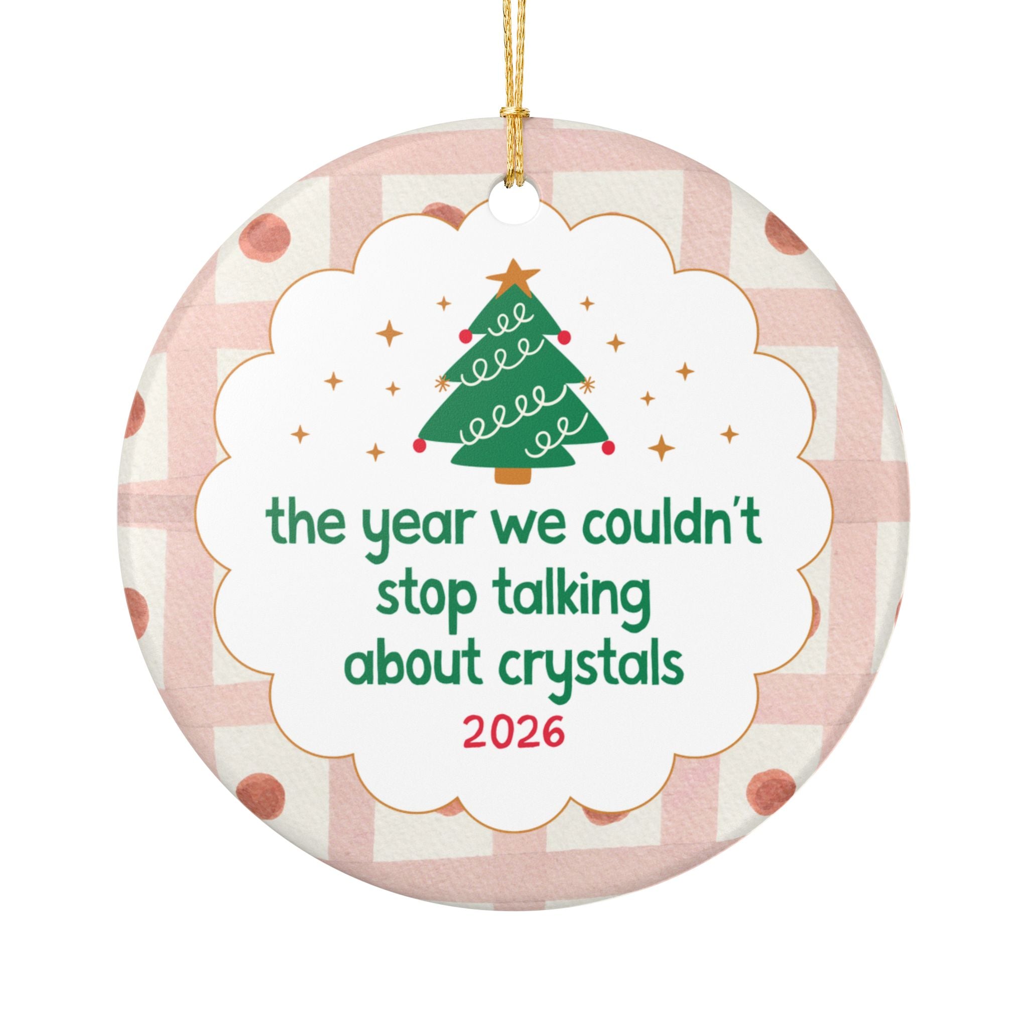 2026: The Year We Couldn't Stop Talking About Crystals Nostalgic Holiday Ornament for Crystallographer, Cute Crystal Lover Xmas Ornament