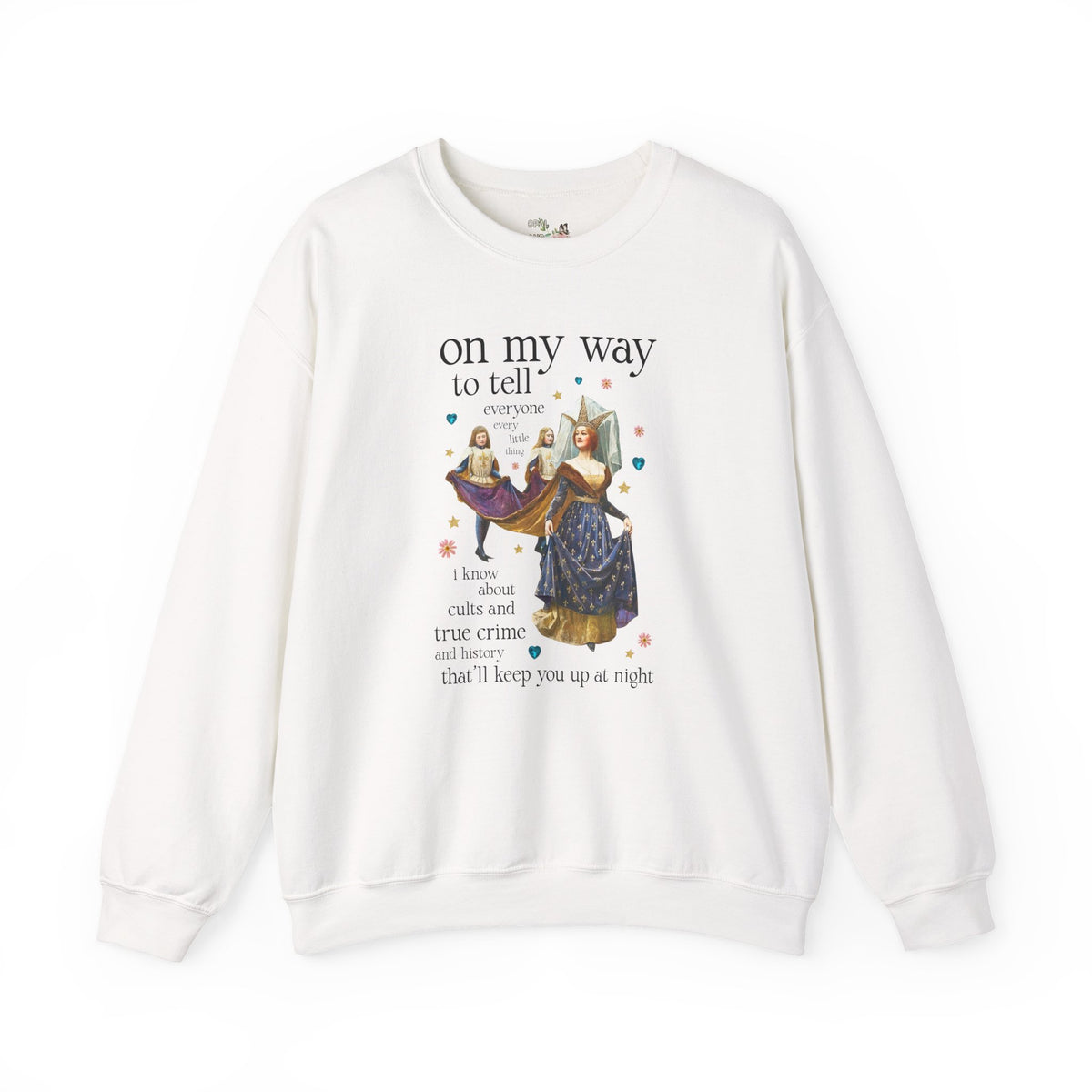 On My Way To Tell Everyone Every Little Thing About Cults and True Crime and History: Funny Spooky Historical Disasters History Buff Sweatshirt