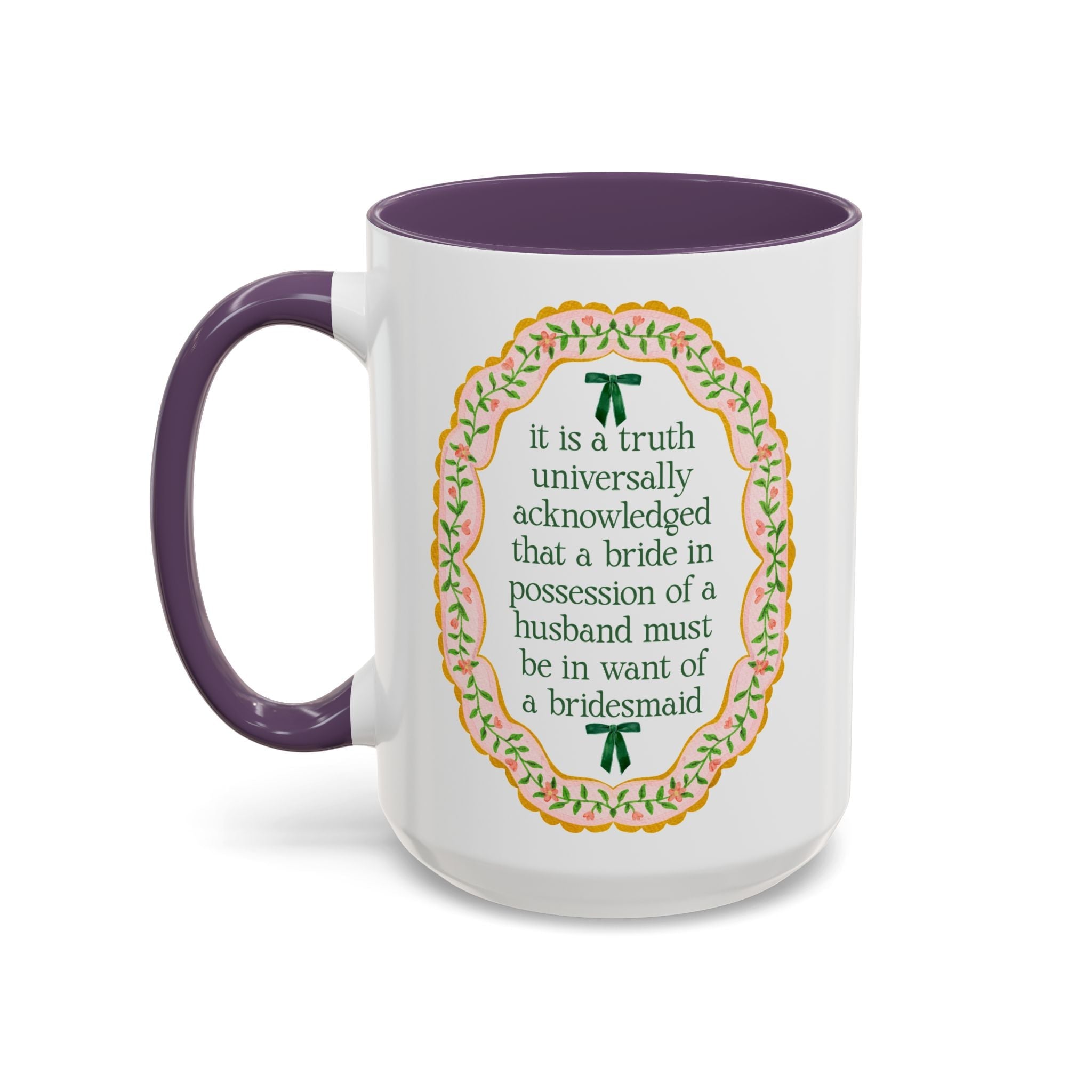 A Bride Must Be in Want of a Bridesmaid: Cute Pride and Prejudice Coffee Mug for Jane Austen Book Lover, Bridesmaid Proposal Coffee Mug - Opal and June