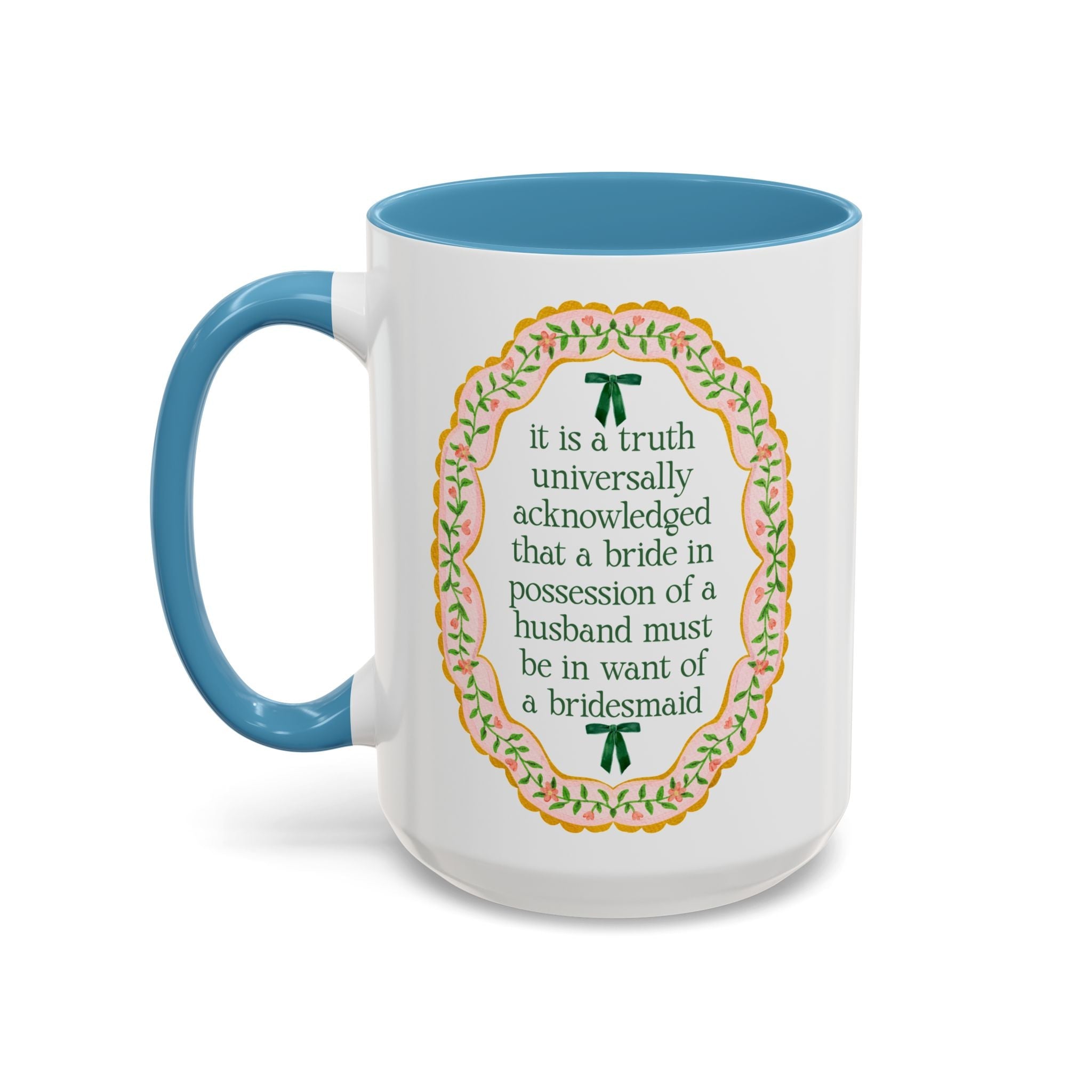 A Bride Must Be in Want of a Bridesmaid: Cute Pride and Prejudice Coffee Mug for Jane Austen Book Lover, Bridesmaid Proposal Coffee Mug - Opal and June