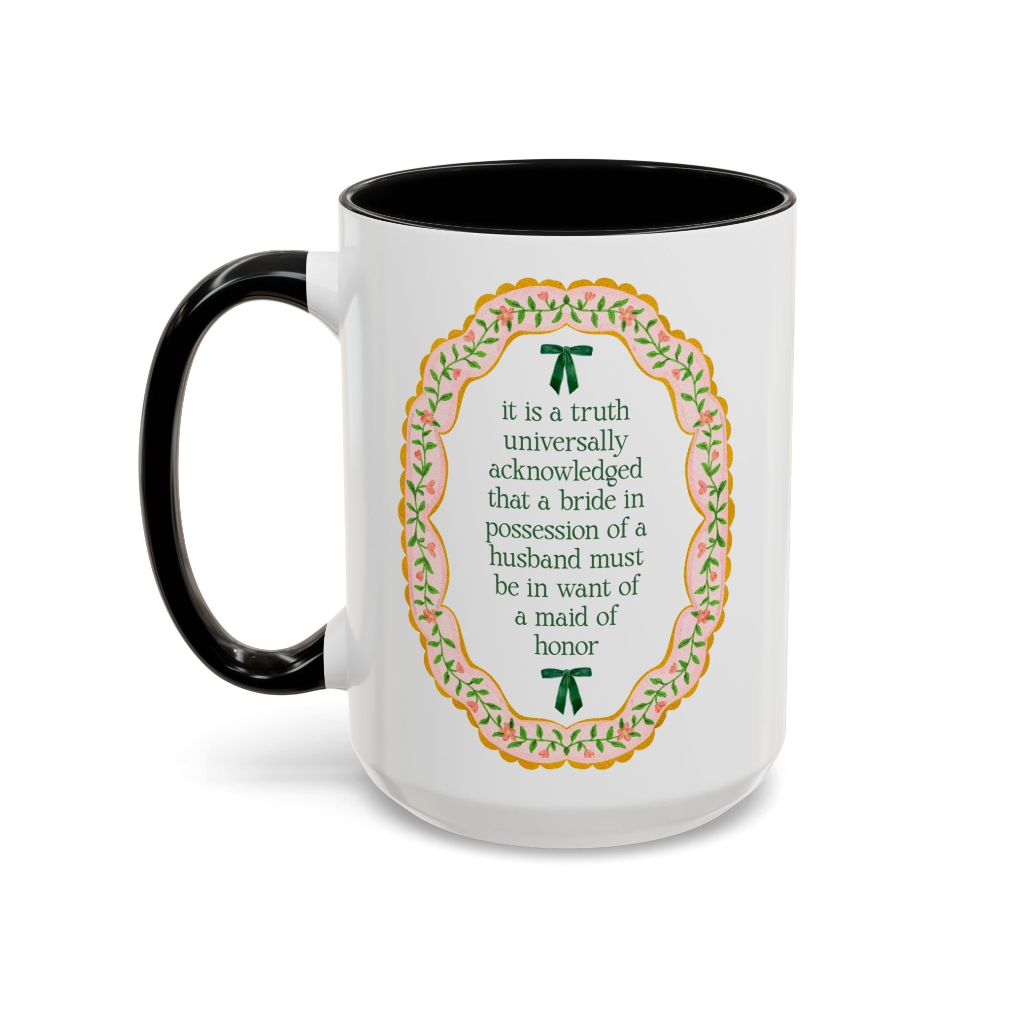 A Bride Must Be in Want of a Maid of Honor: Cute Pride and Prejudice Coffee Mug for Jane Austen Book Lover, Maid of Honor Proposal Coffee Mug - Opal and June