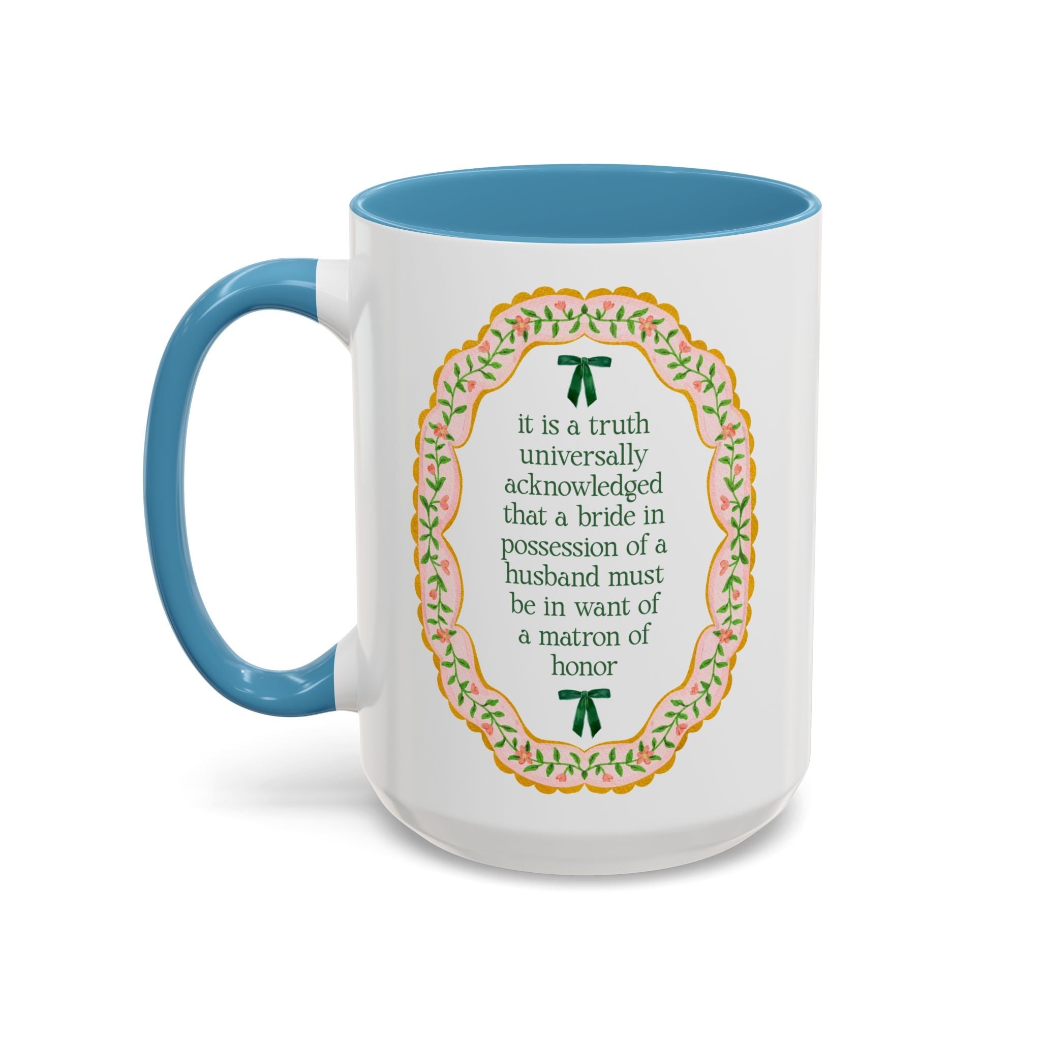 A Bride Must Be in Want of a Matron of Honor: Cute Pride and Prejudice Coffee Mug for Jane Austen Book Lover, Matron of Honor Proposal Coffee Mug - Opal and June