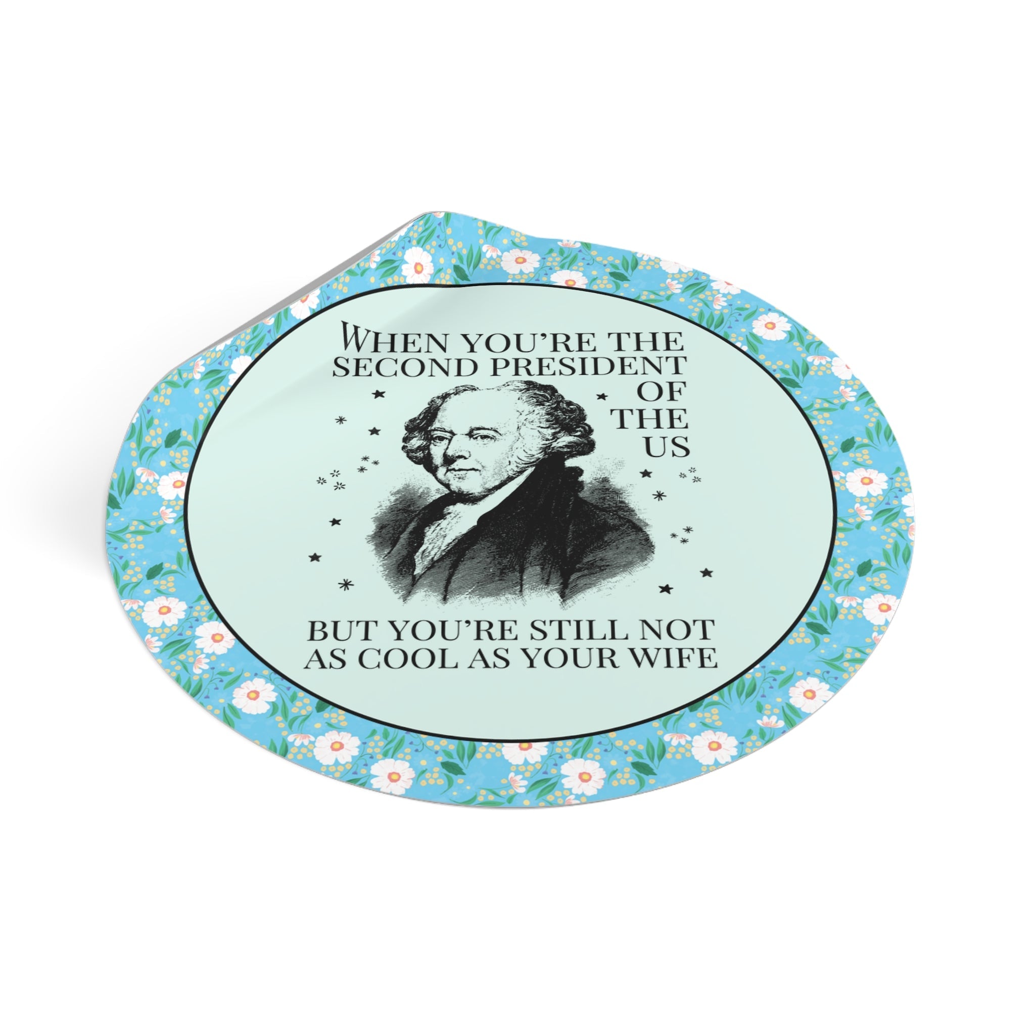 Abigail Adams John Adams Sticker Funny Saying Early US History Gift for Social Studies Teacher, History Buff, Cute Womens History Month Gift - Opal and June