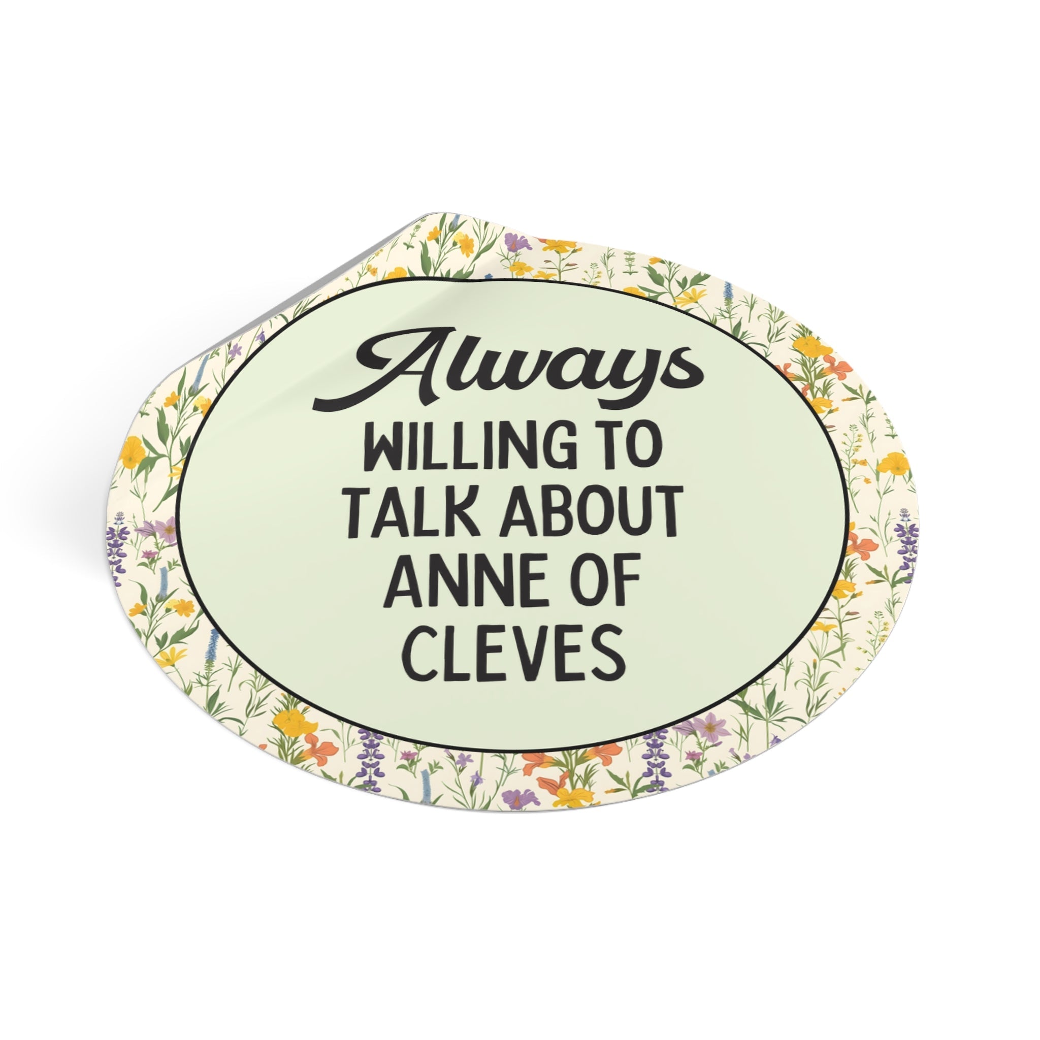 Always Willing to Talk About Anne of Cleves Sticker - Opal and June