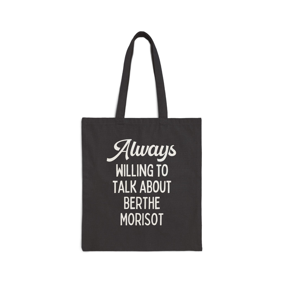 Always Willing to Talk About Berthe Morisot Tote Bag: French Impressionist Art History Tote, Women's History, 19th Century Famous Painters - Opal and June