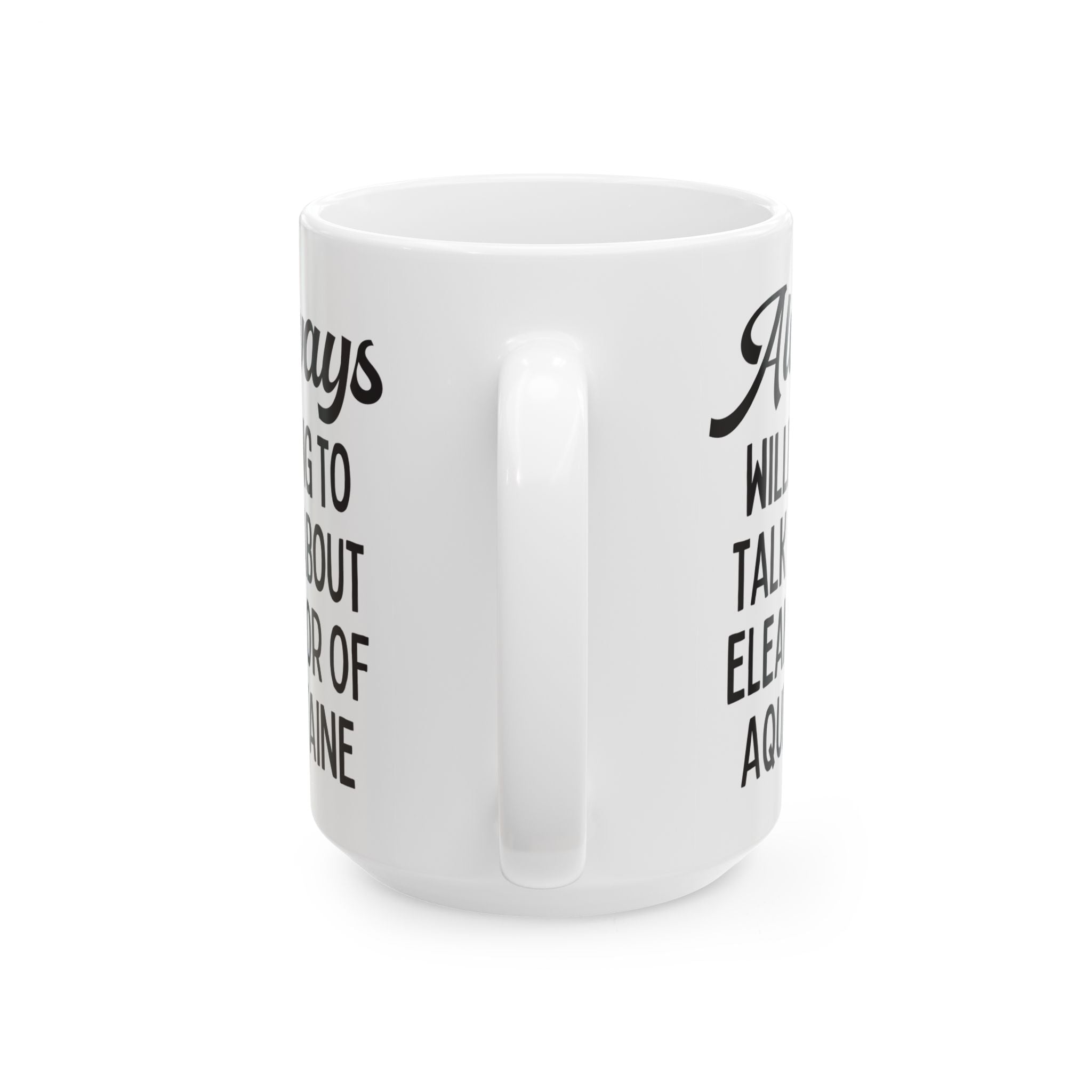 Always Willing to Talk About Eleanor of Aquitaine: European History Coffee Mug - Opal and June