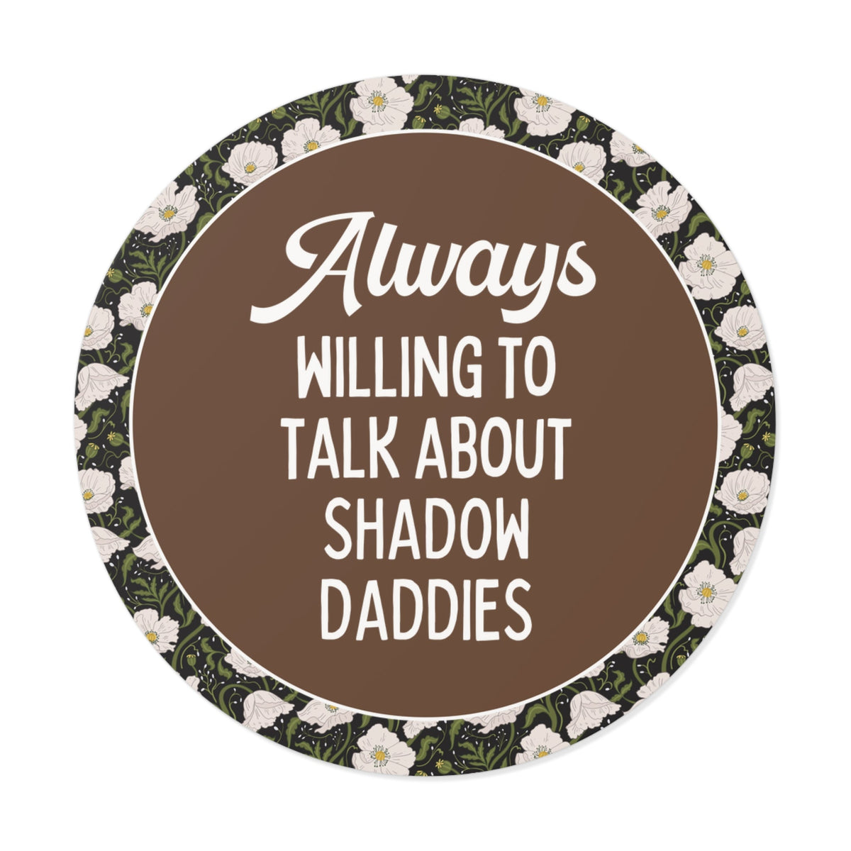 Always Willing to Talk About Shadow Daddies - Opal and June