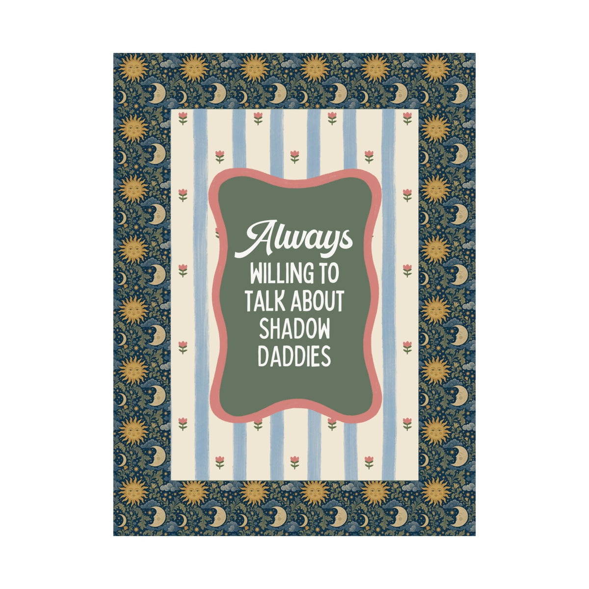 Always Willing to Talk About Shadow Daddies Poster Print: Funny Fantasy Romance or Romantasy Bookworm Wall Decor for Dark Haired Villain Lover - Opal and June