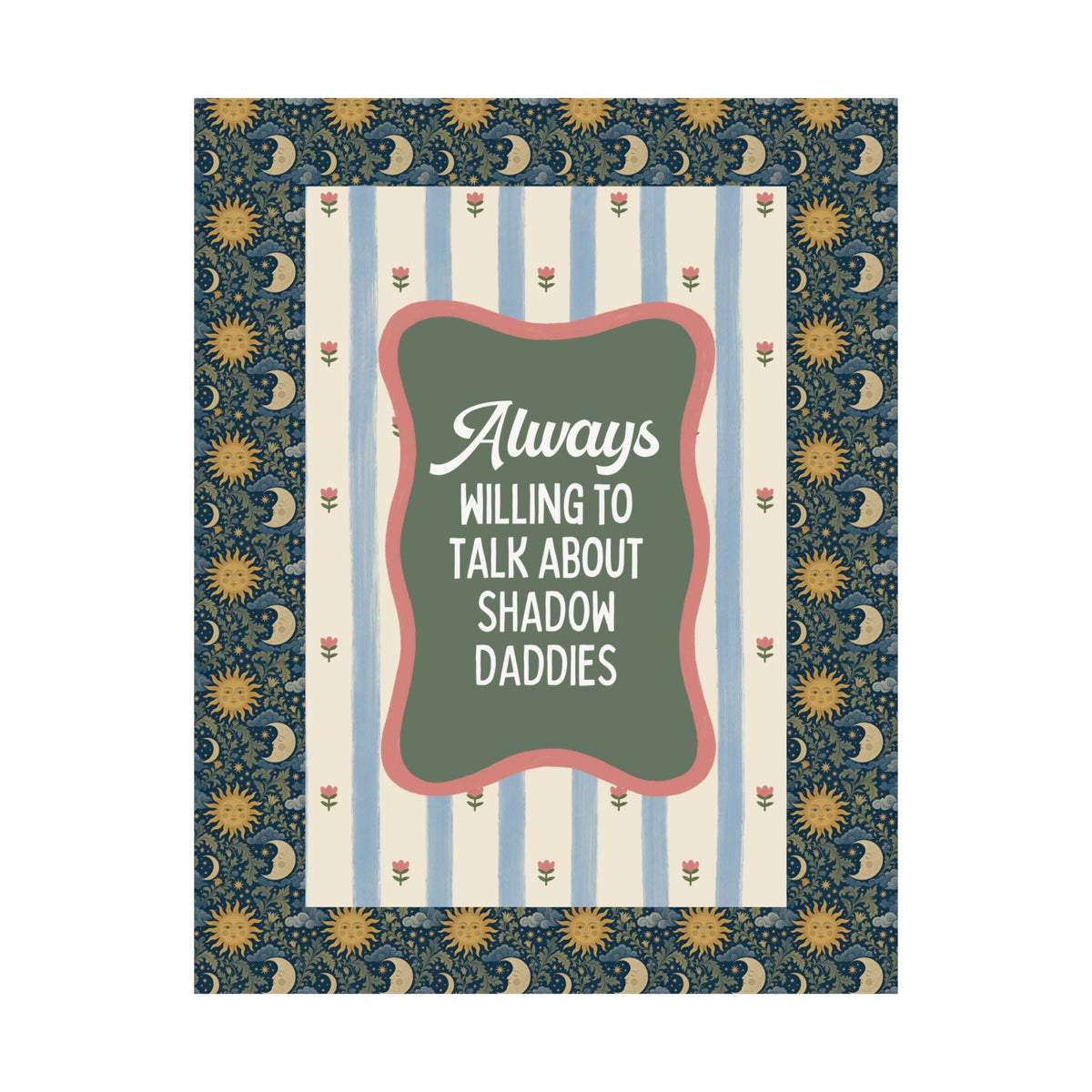 Always Willing to Talk About Shadow Daddies Poster Print: Funny Fantasy Romance or Romantasy Bookworm Wall Decor for Dark Haired Villain Lover - Opal and June