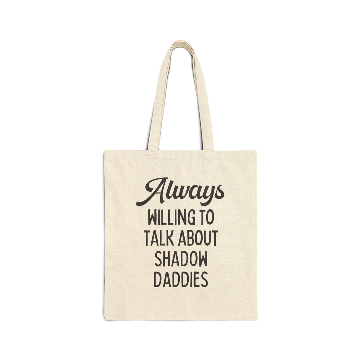 Always Willing to Talk About Shadow Daddies Tote Bag: Funny Fantasy Romance or Romantasy Bookworm Tote for Dark Haired Villain Lover - Opal and June