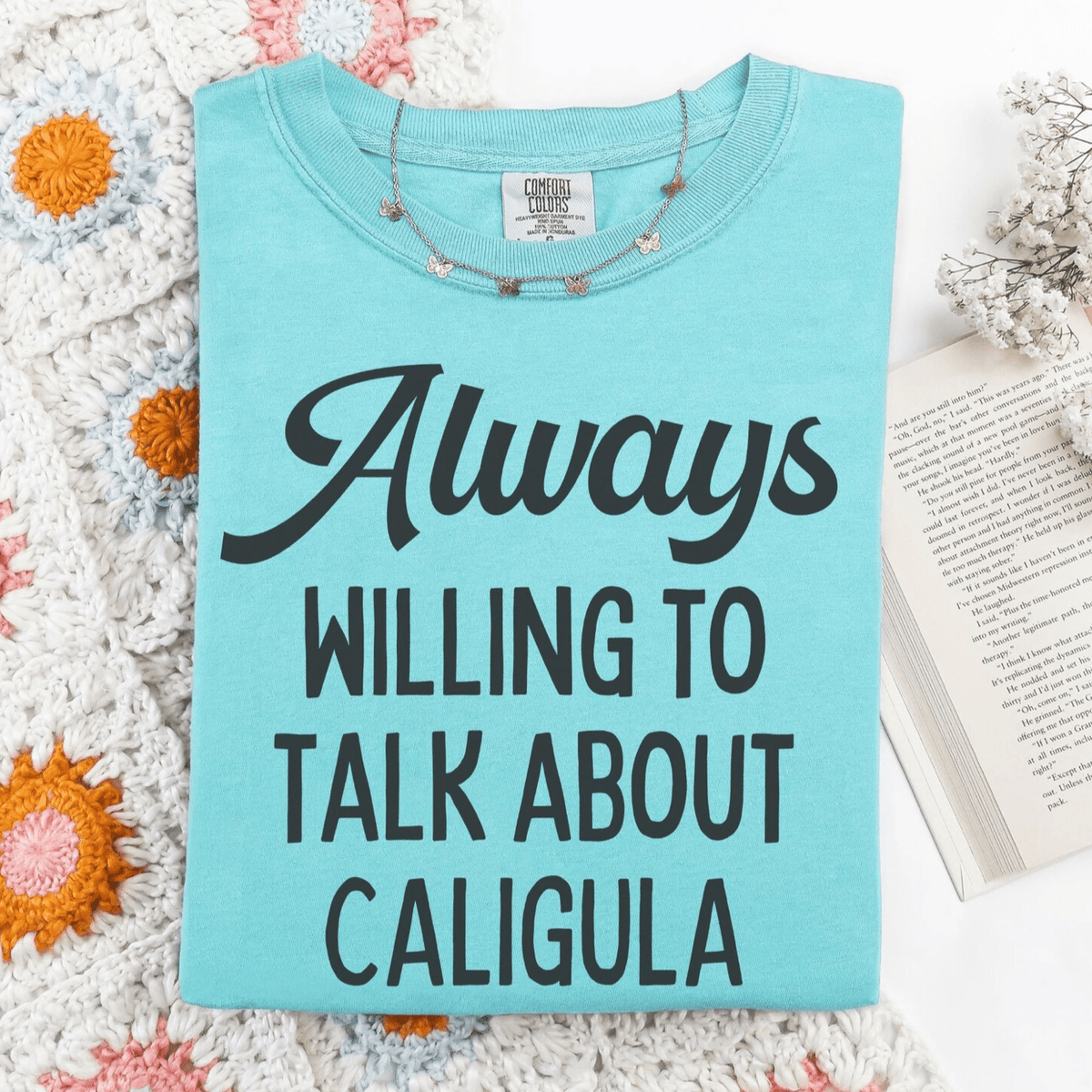Ancient Roman History Buff T-Shirt: Always Willing To Talk About Caligula - Opal and June