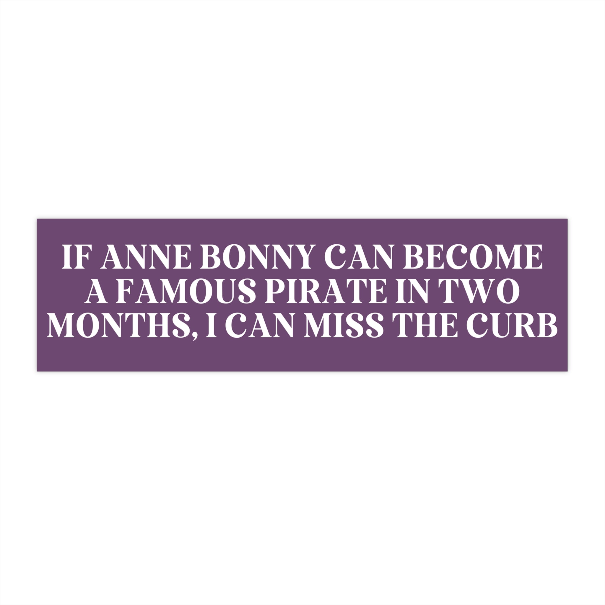 Anne Bonny Funny History Sticker for Historian Who Loves Pirates, Silly Nervous Driver Bumper Sticker, Pirate History Buff, Womens History - Opal and June