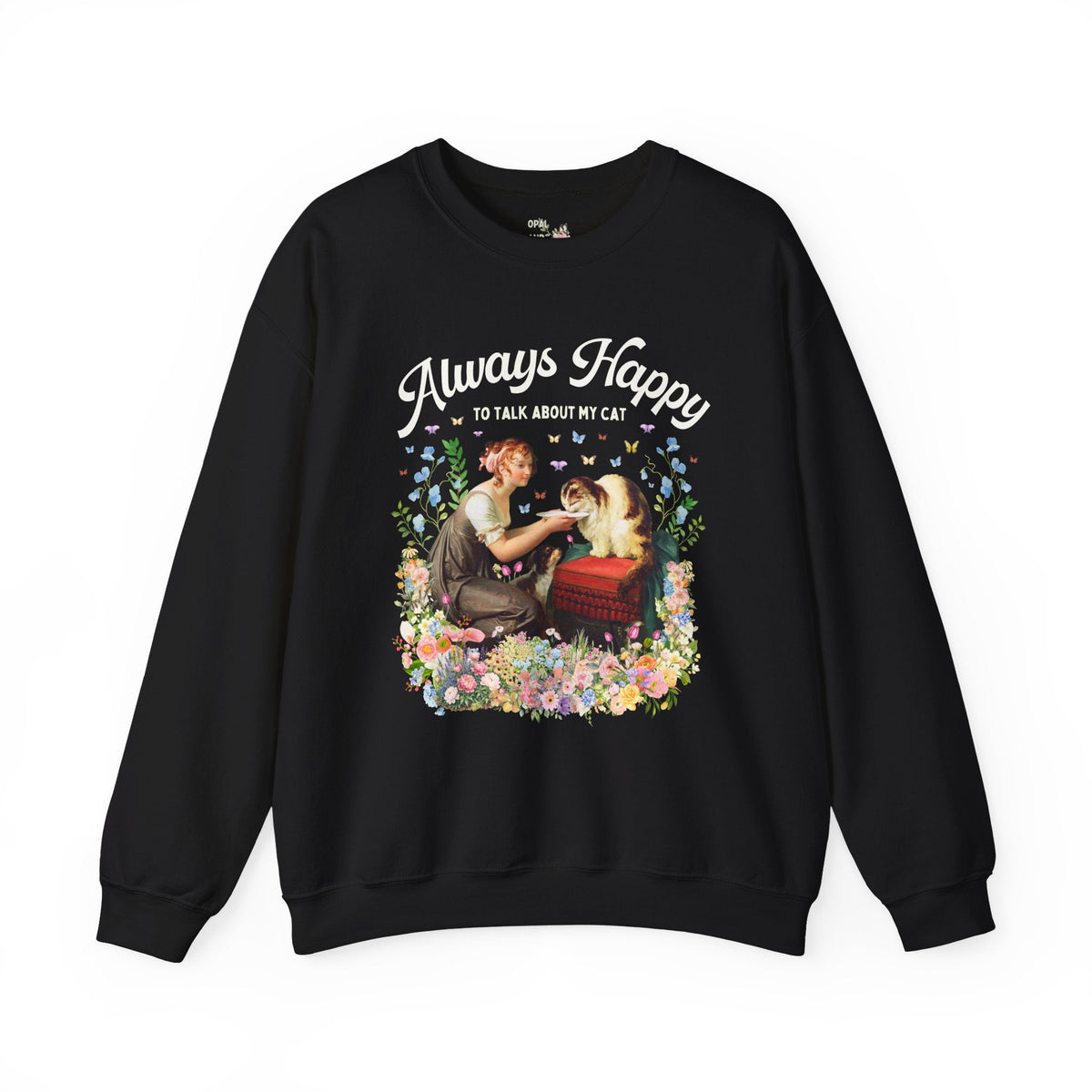 Art History Cat Lover Sweatshirt: Always Happy to Talk About My Cat Funny Cat Mom or Cat Dad Crewneck, Floral Goblincore Kitten Shirt - Opal and June