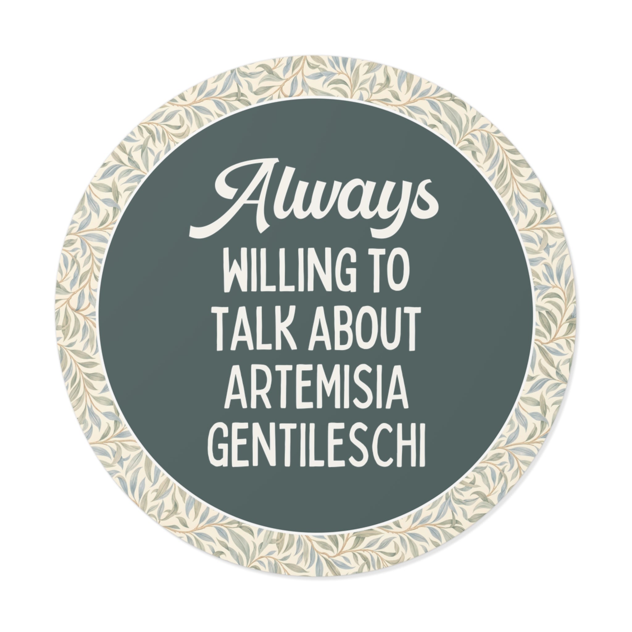 Artemisia Gentileschi Art History Sticker for Art Historian Who Loves Equal Rights: Always Willing to Talk About Artemisia Gentileschi - Opal and June