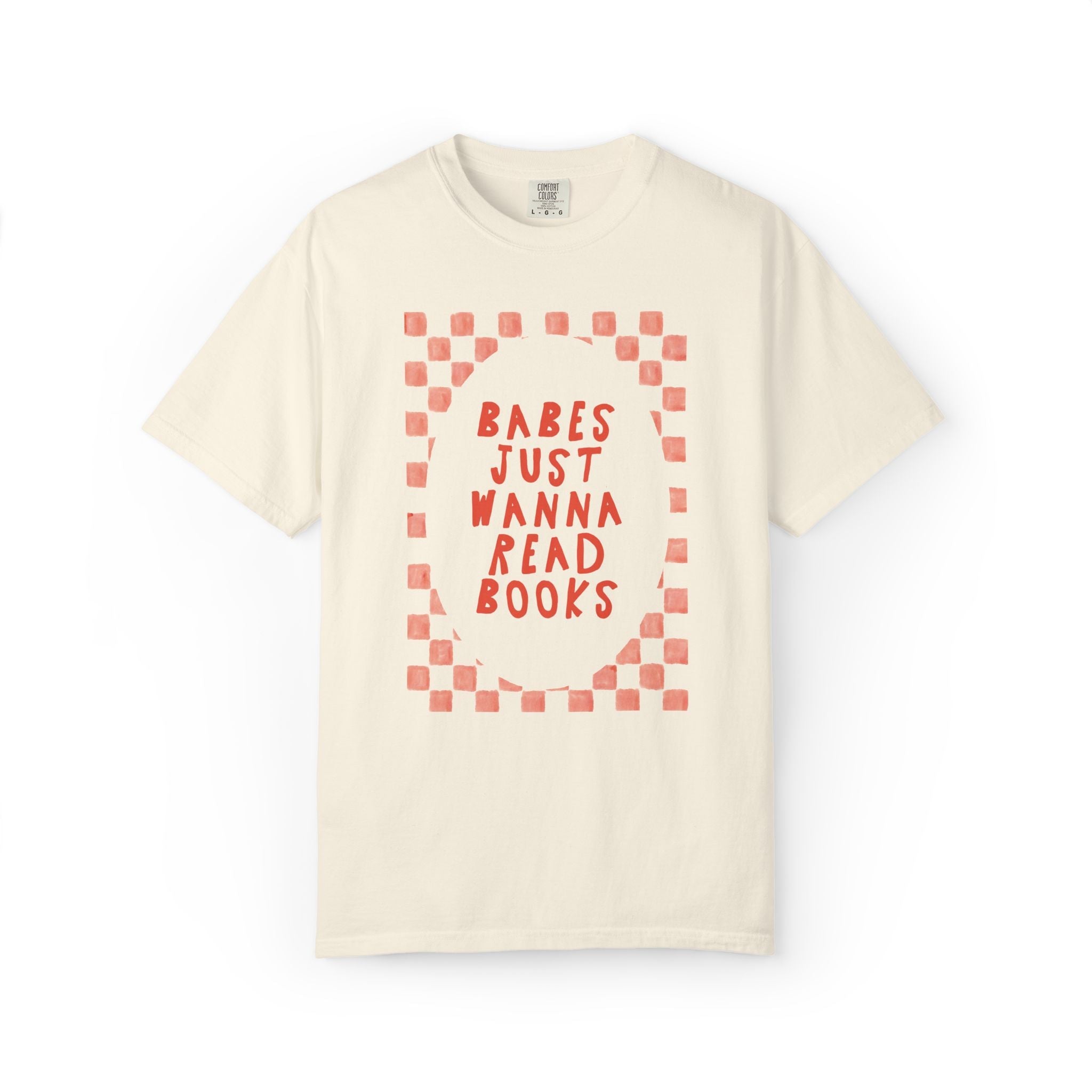 Babes Just Wanna Read Books; Funny Book Lover T-Shirt for Romance Reader or Fantasy Bookworm, Cute Bookish T-Shirt for Librarian or Writer - Opal and June