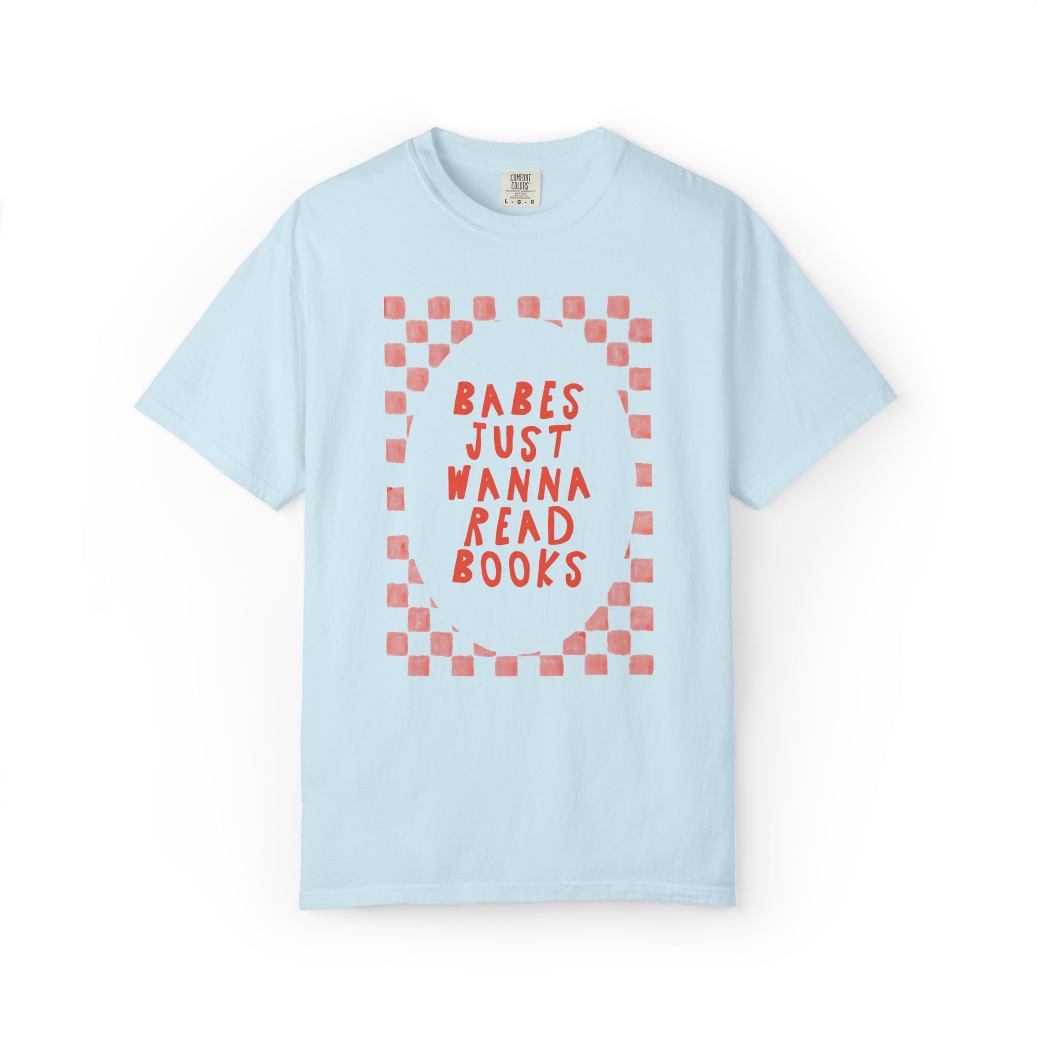 Babes Just Wanna Read Books; Funny Book Lover T-Shirt for Romance Reader or Fantasy Bookworm, Cute Bookish T-Shirt for Librarian or Writer - Opal and June