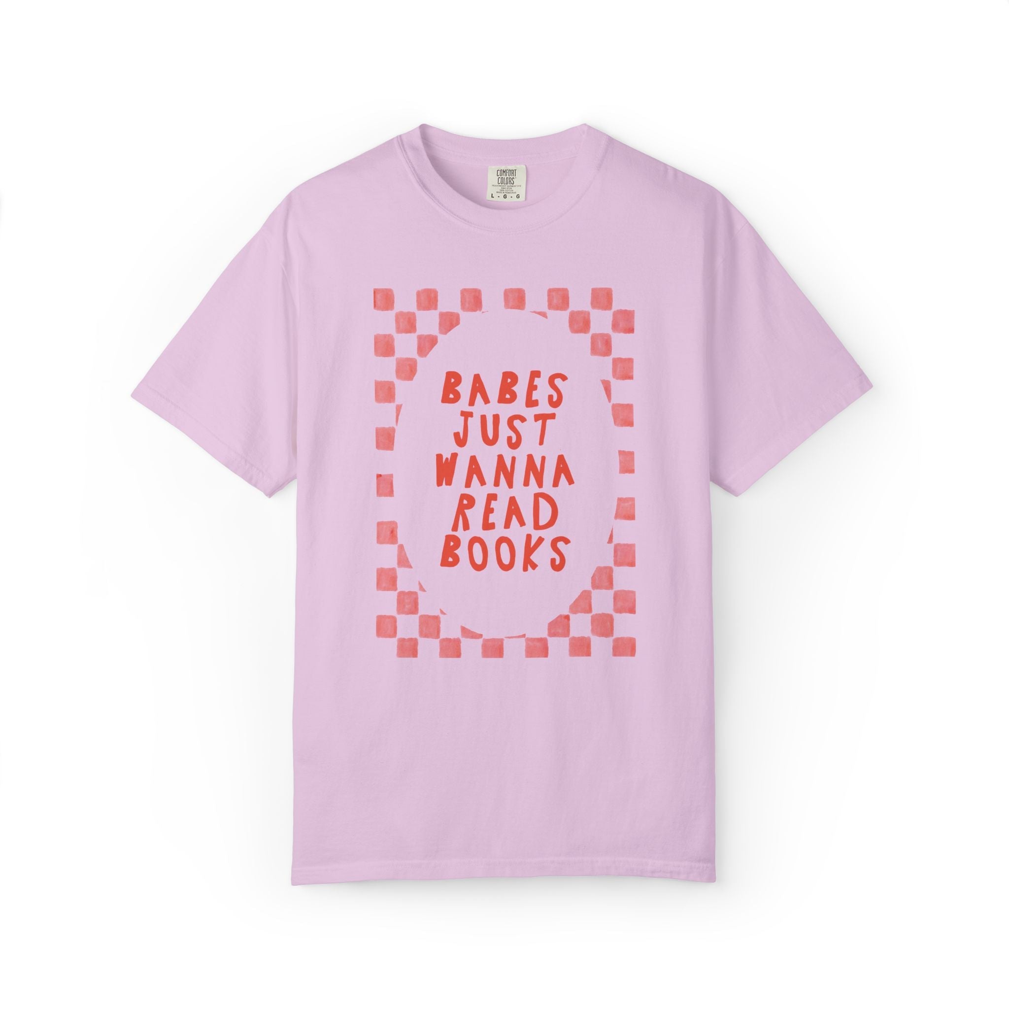 Babes Just Wanna Read Books; Funny Book Lover T-Shirt for Romance Reader or Fantasy Bookworm, Cute Bookish T-Shirt for Librarian or Writer - Opal and June