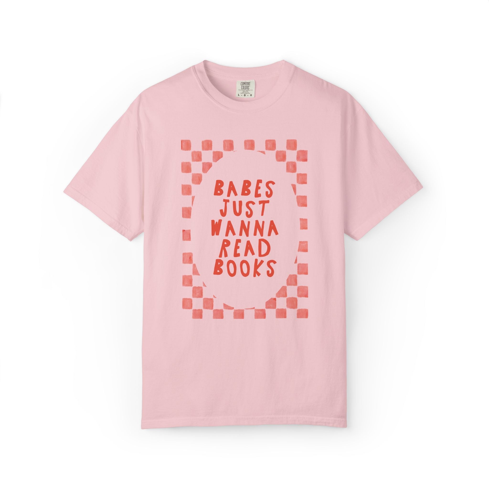 Babes Just Wanna Read Books; Funny Book Lover T-Shirt for Romance Reader or Fantasy Bookworm, Cute Bookish T-Shirt for Librarian or Writer - Opal and June