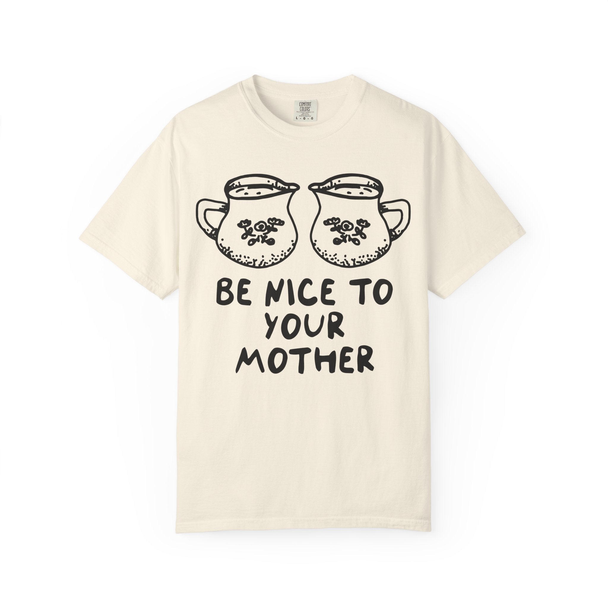 Be Nice To Your Mother Tee - Opal and June