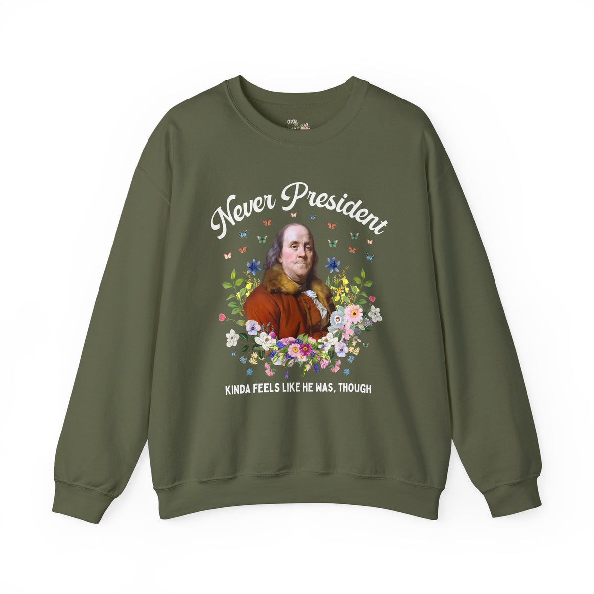 Benjamin Franklin American History Sweatshirt with Flowers: Never President, Kinda Feels Like He Was Though Silly US History Crewneck - Opal and June