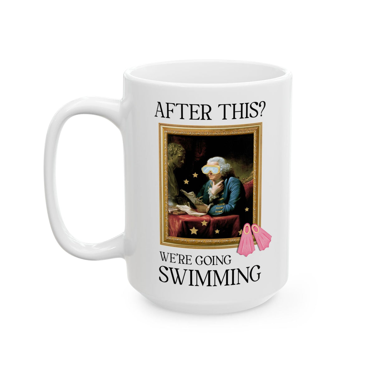 Benjamin Franklin American History Swimming Coffee Mug for History Buff Who Loves to Swim: After This? We're Going Swimming - Opal and June