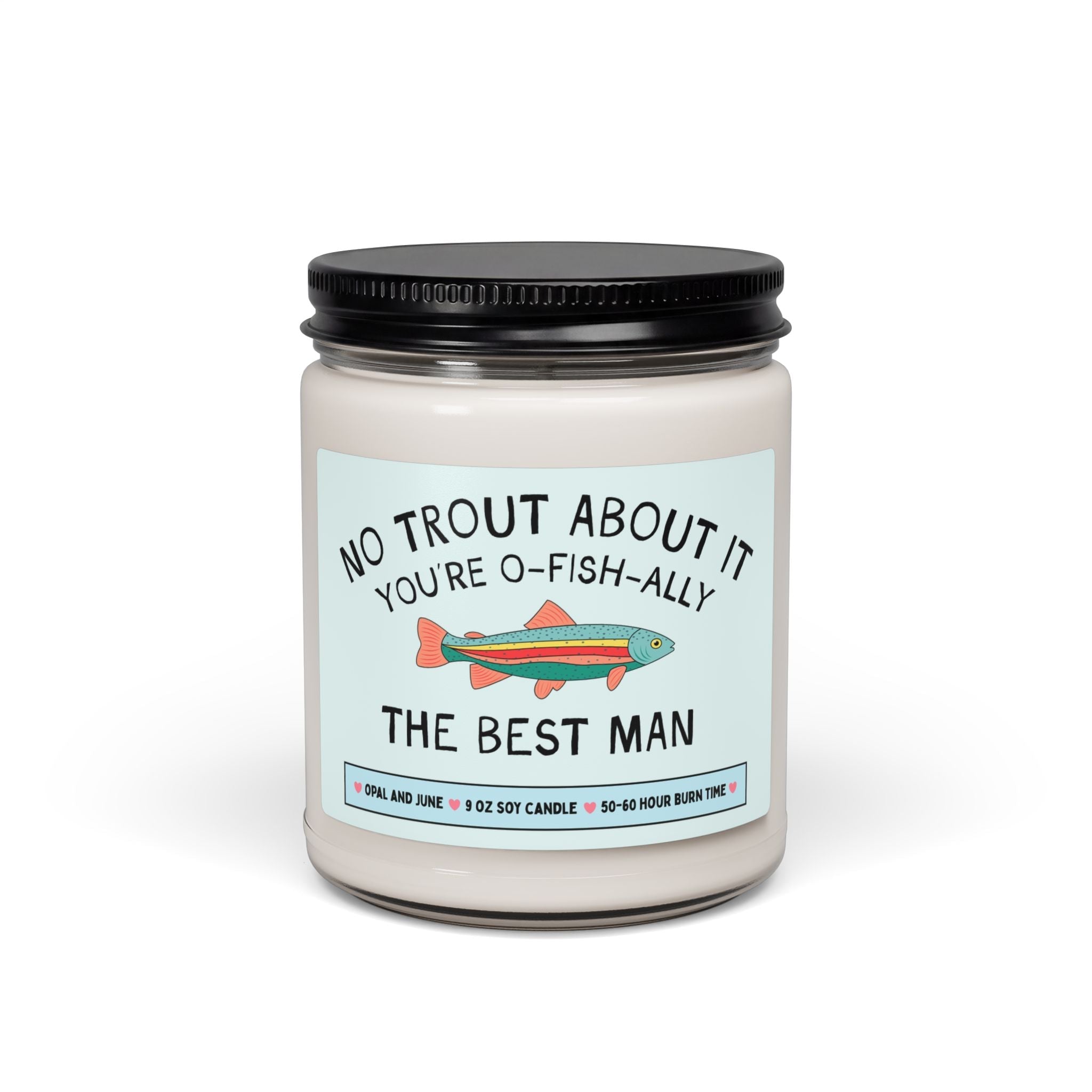 Best Man Proposal Gift for Friend Who Loves Fishing or Nature: No Trout About It You're The Best Man, 9 Oz Soy Candle from Engaged Groom - Opal and June