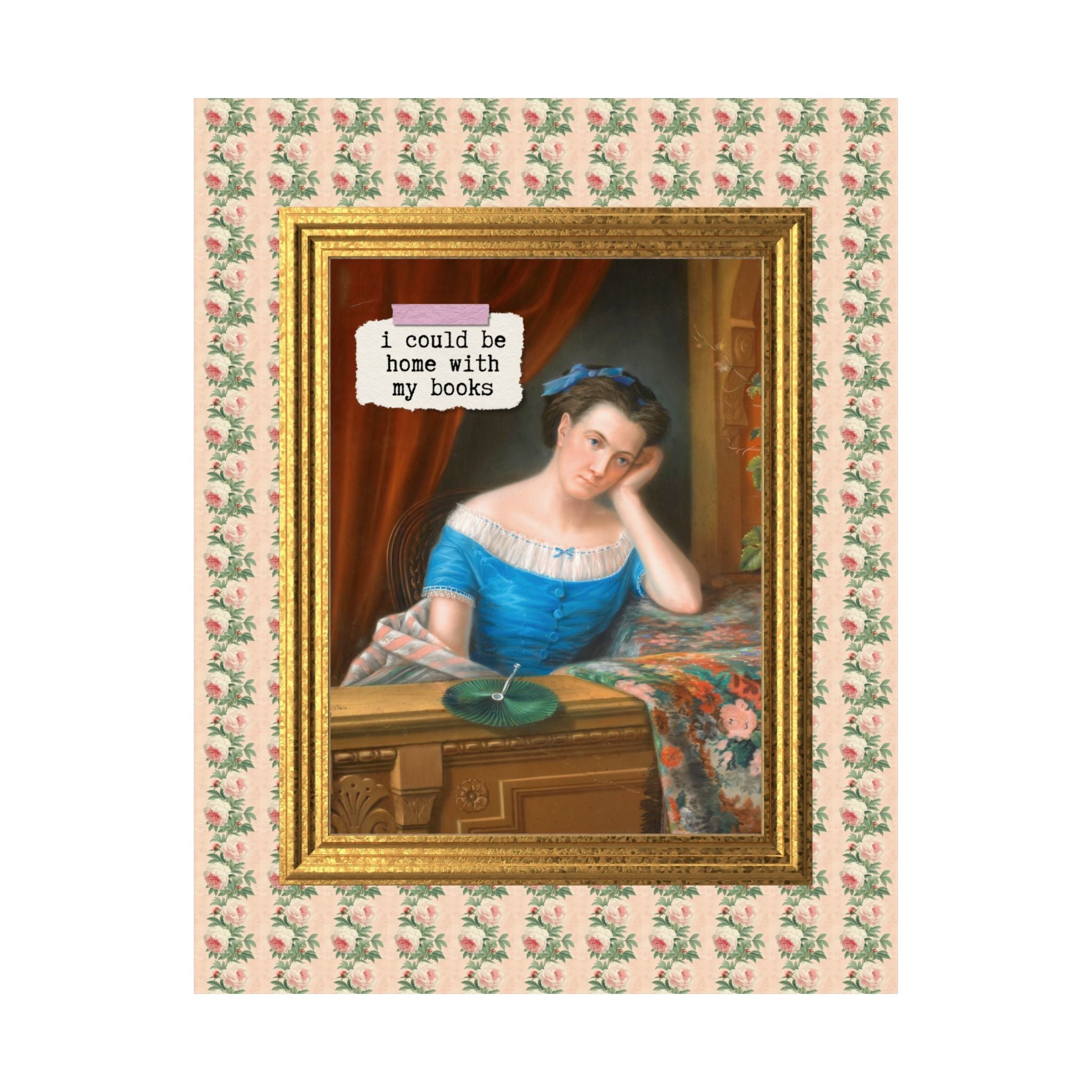 Book Lover Poster Print for Romance Reader Who Loves Art History: I Could Be Home With My Books, Funny Library Decor for High School Library - Opal and June