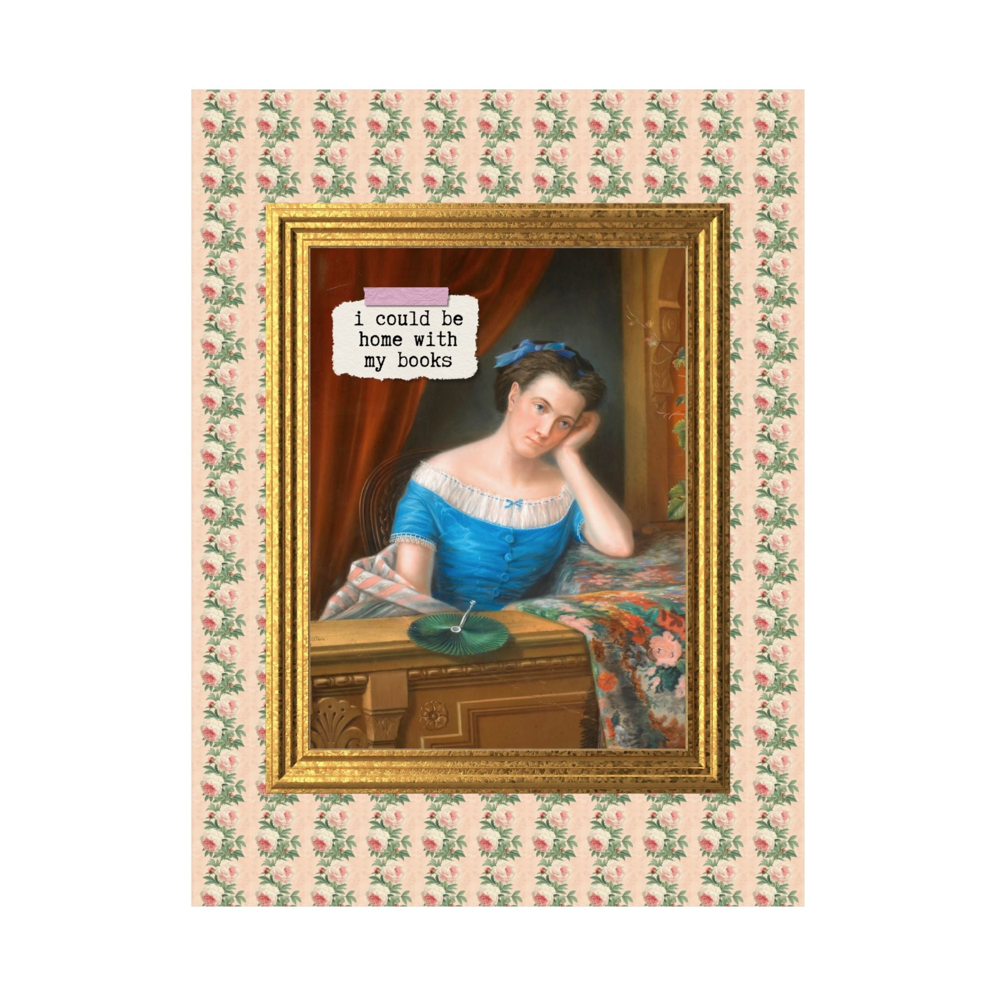 Book Lover Poster Print for Romance Reader Who Loves Art History: I Could Be Home With My Books, Funny Library Decor for High School Library - Opal and June