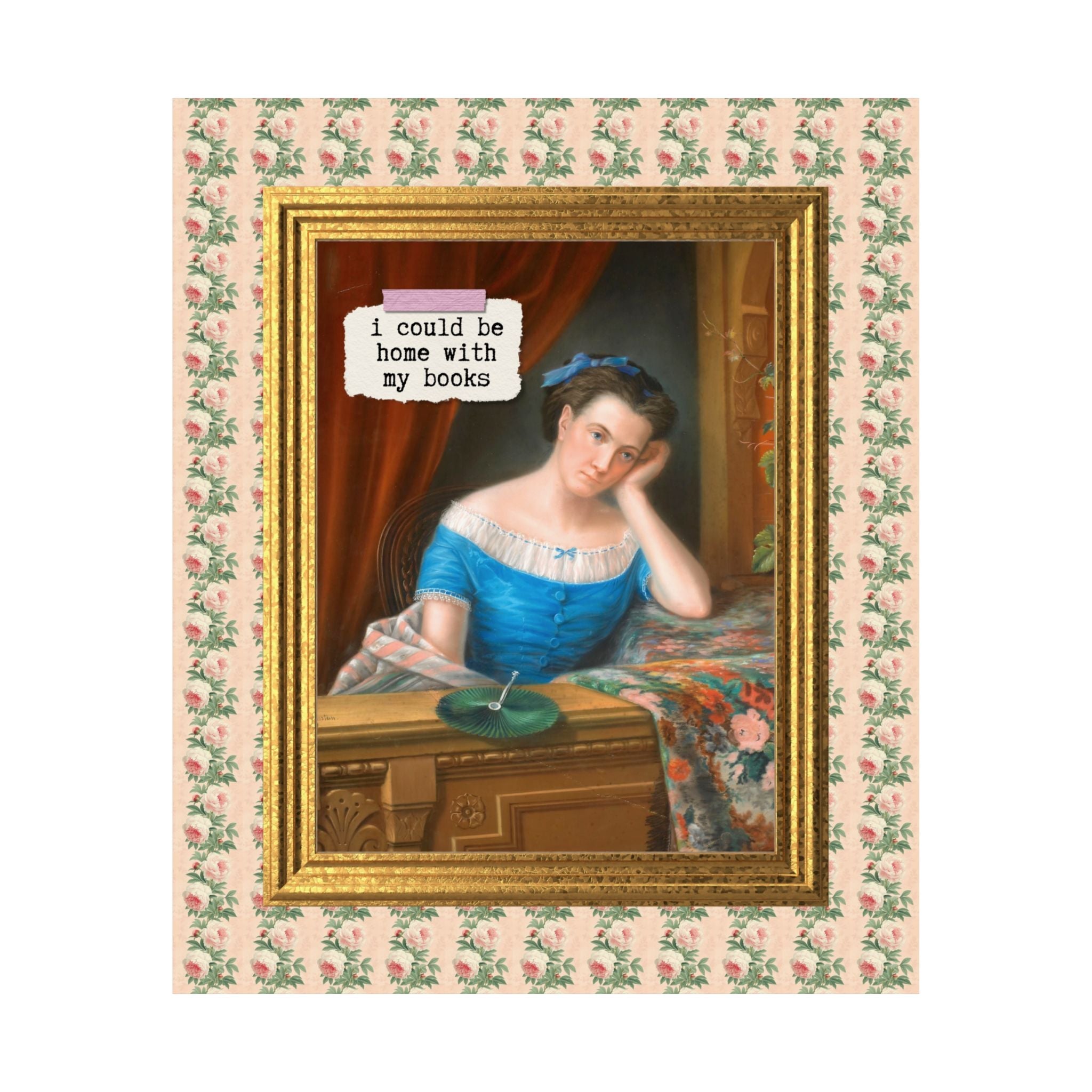 Book Lover Poster Print for Romance Reader Who Loves Art History: I Could Be Home With My Books, Funny Library Decor for High School Library - Opal and June
