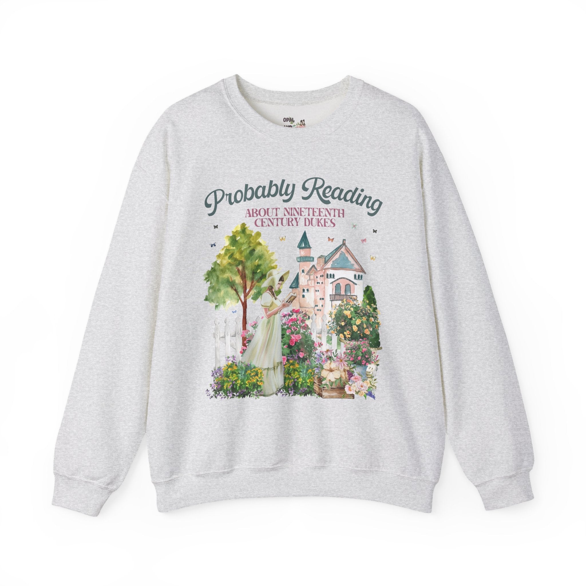Bookish Sweatshirt with Cute Flowers and Butterflies: Probably Reading About Dukes | Nineteenth Century, Regency Romance Sweatshirt - Opal and June