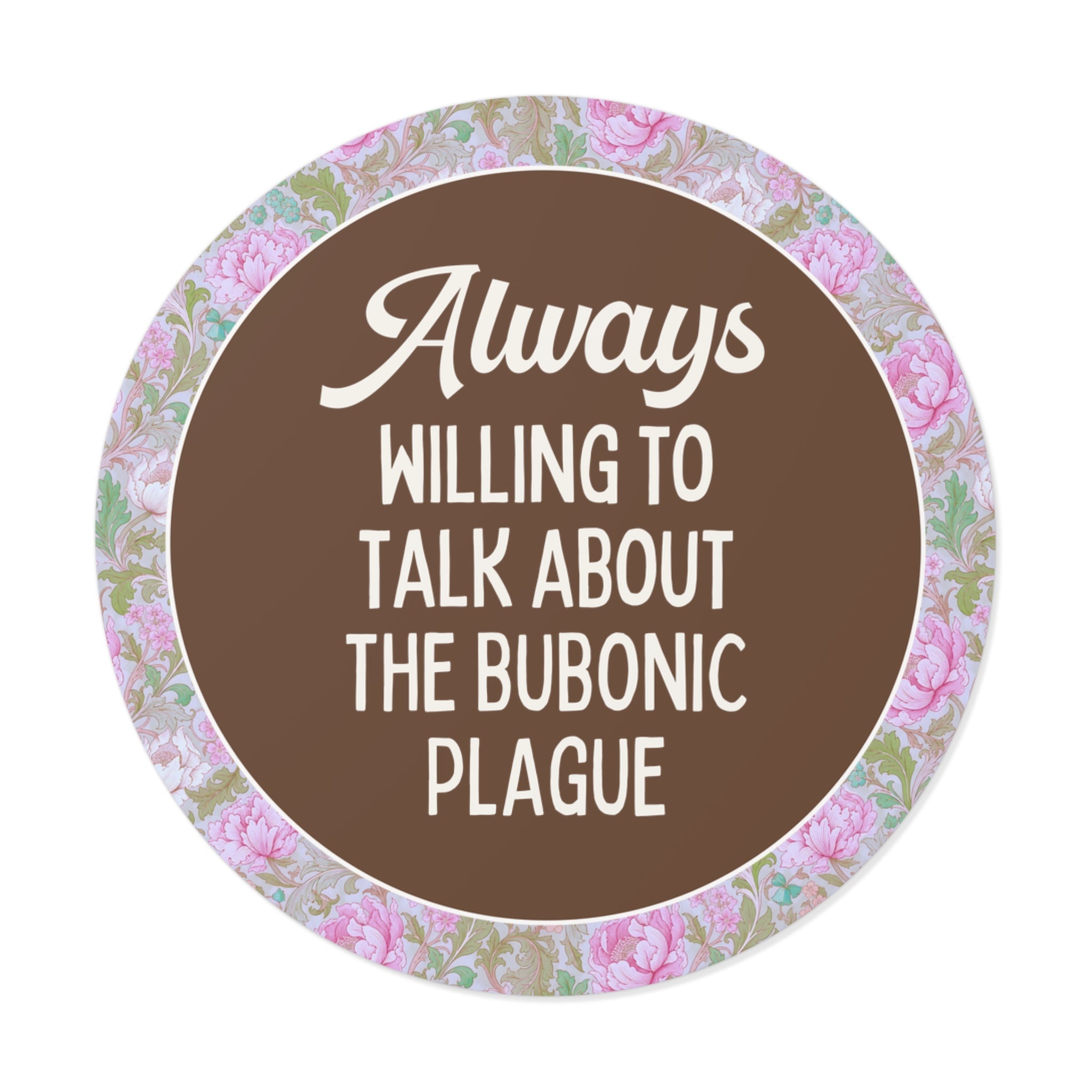 Bubonic Plague History Buff Sticker for History Teacher, 14th Century Historian Gift: Always Willing to Talk About the Bubonic Plague Gift - Opal and June